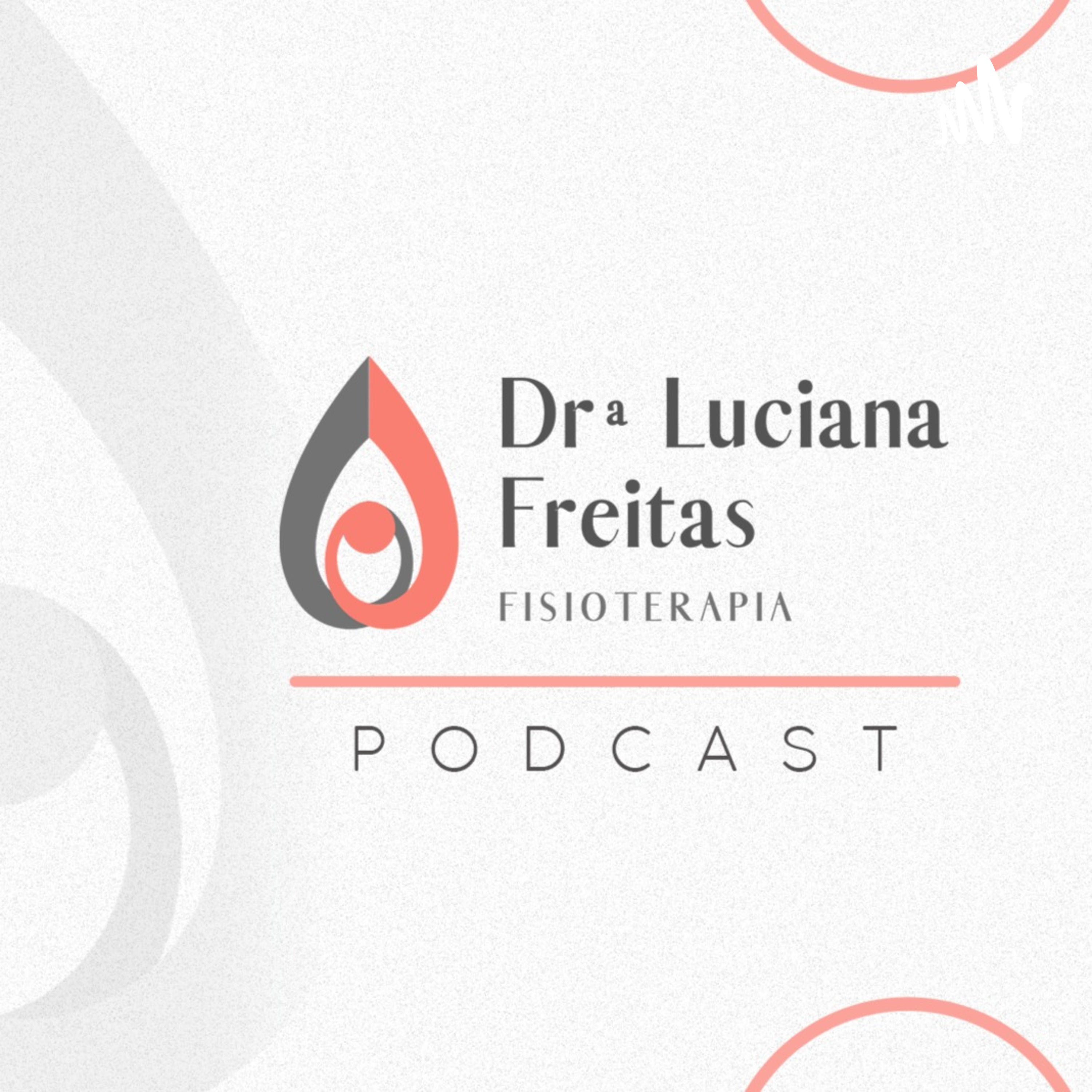 Tudo sobre Fisioterapia com a Dra. Luciana Freitas