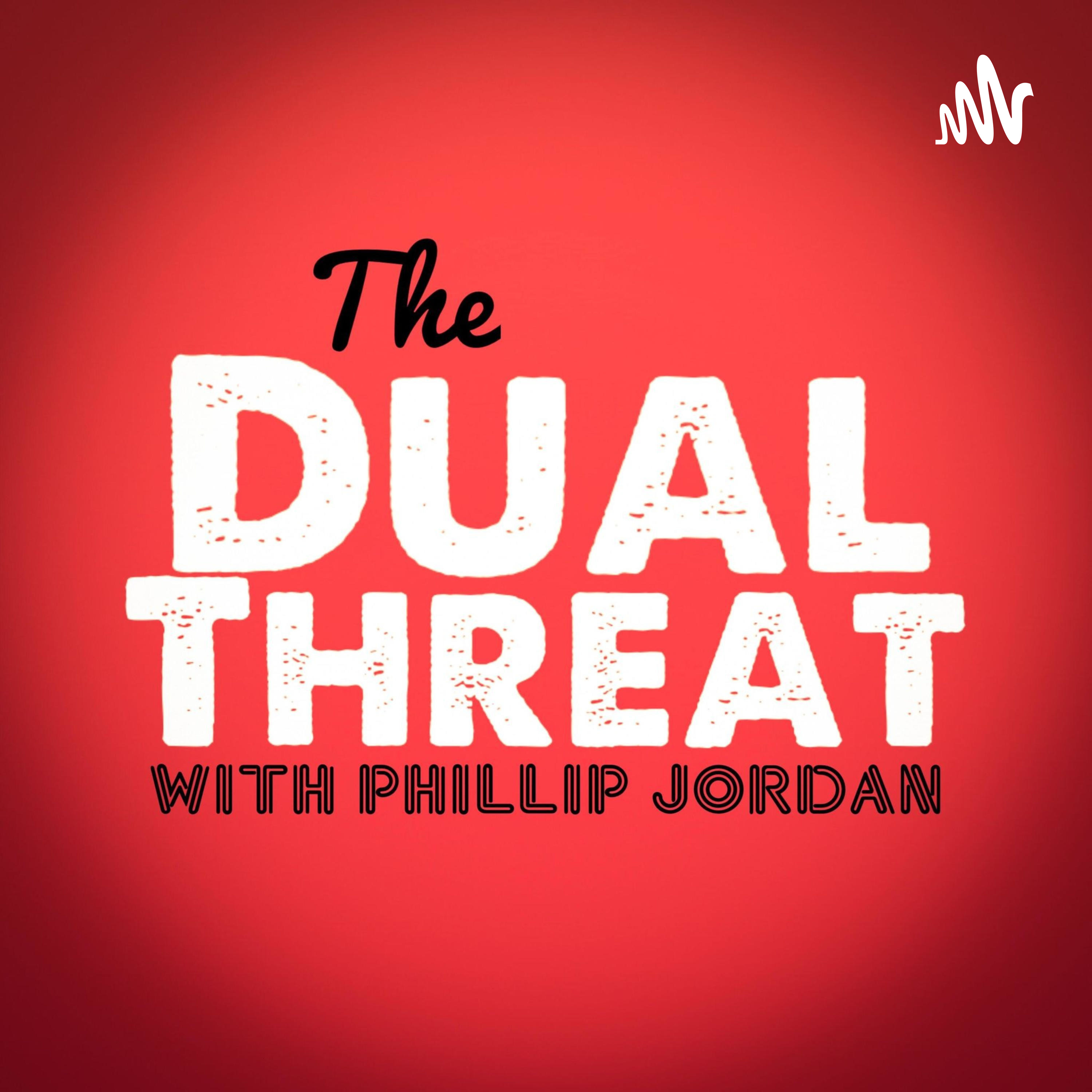 The Dual Threat with Phillip Jordan
