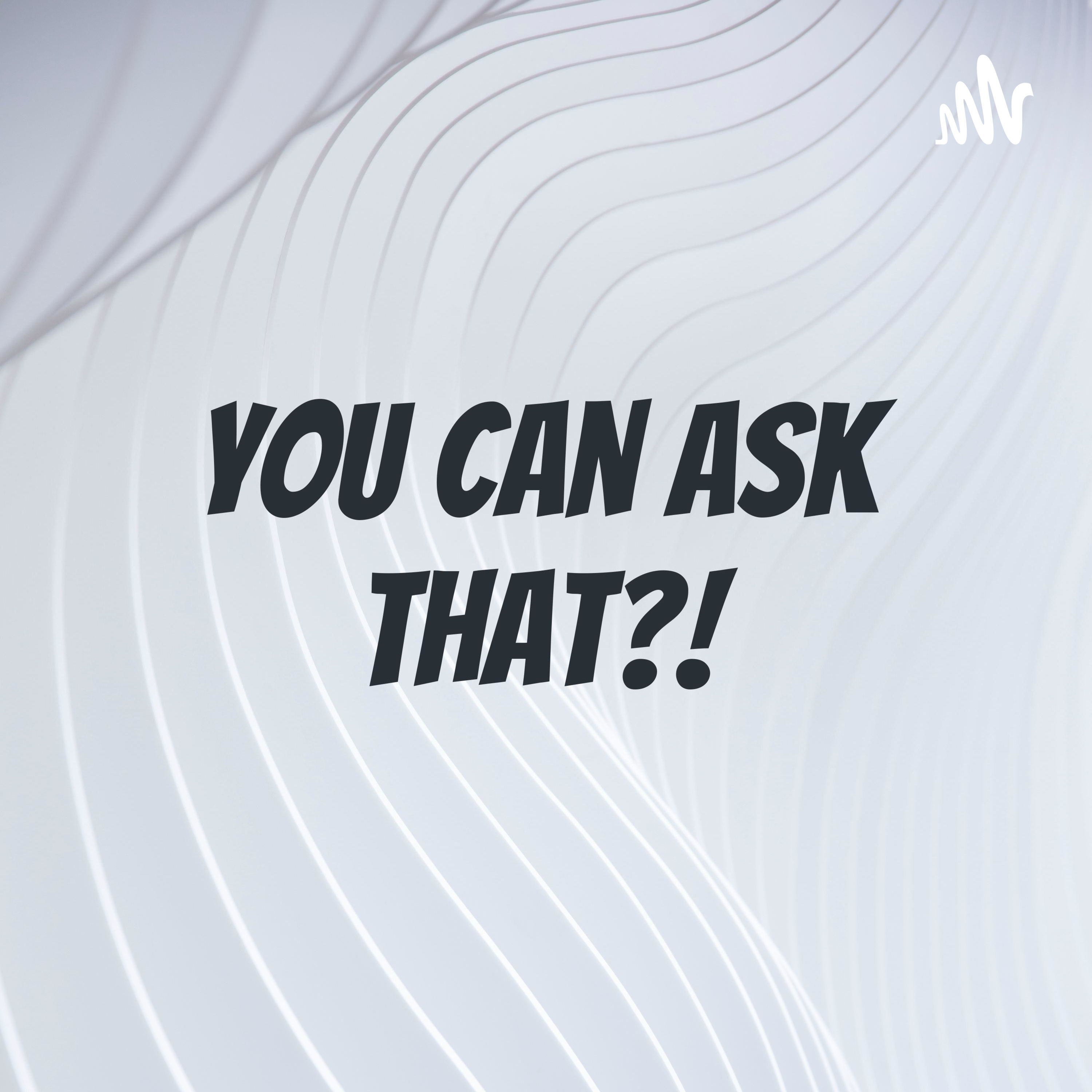 You Can Ask That?! podcast artwork