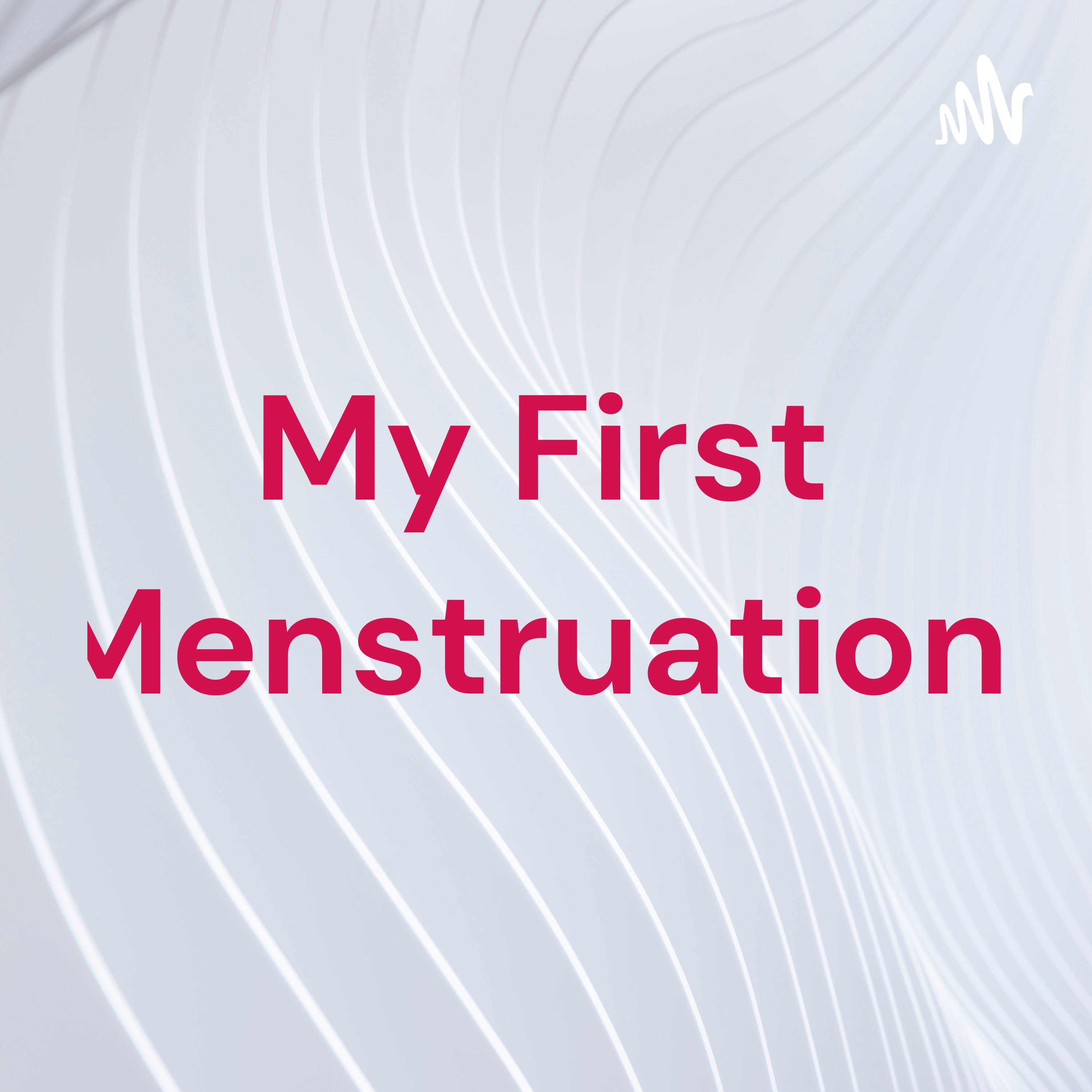 My First Menstruation.