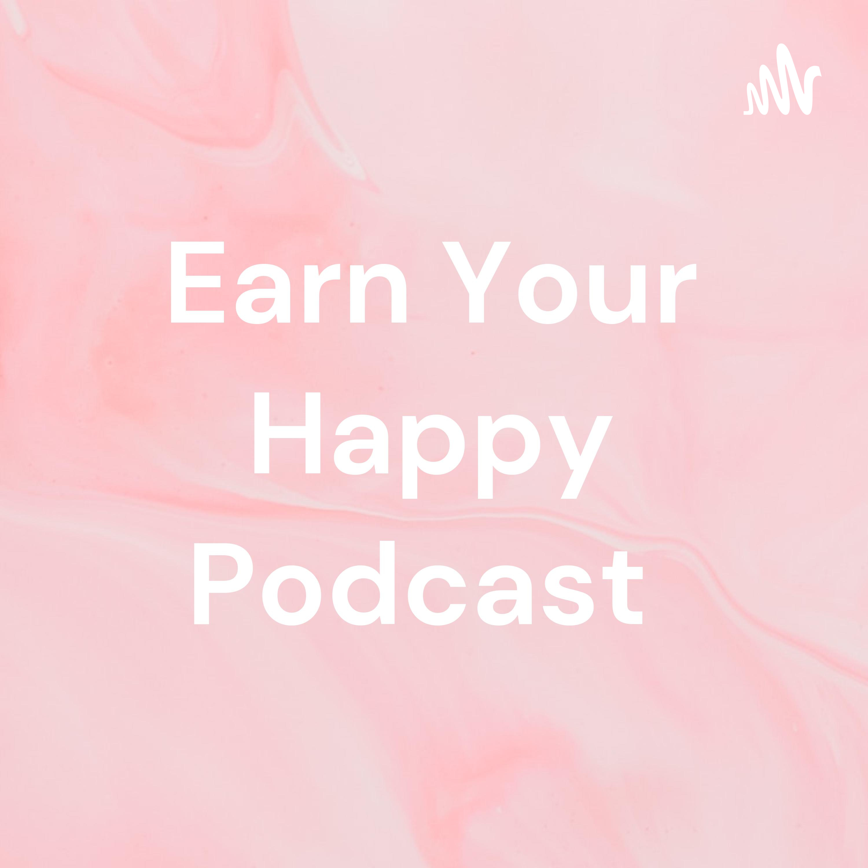 Earn Your Happy Podcast