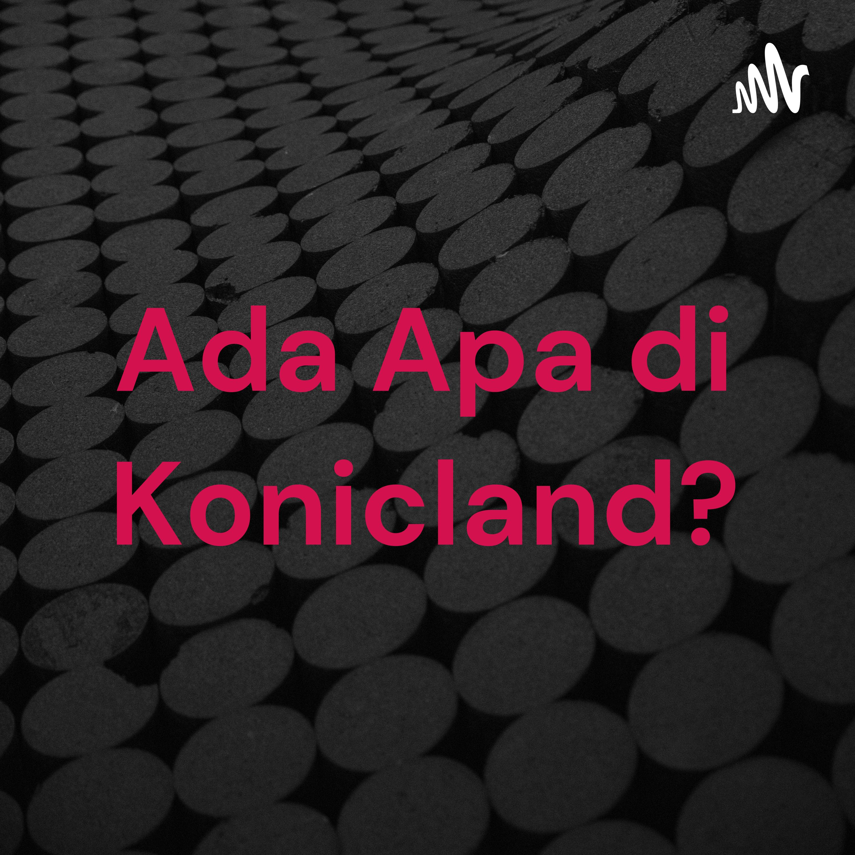 Ada Apa di Konicland? podcast artwork