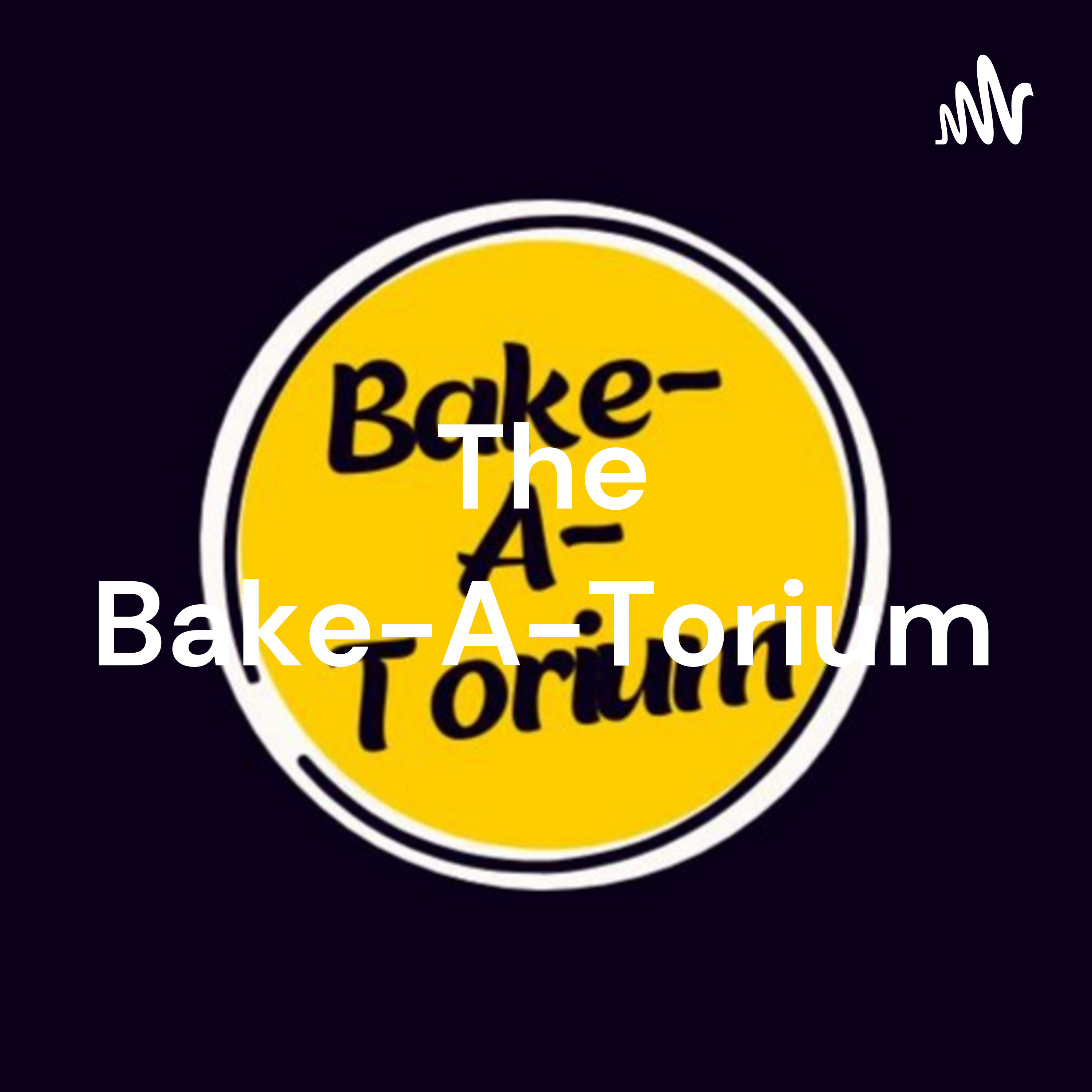 The Bake-A-Torium podcast artwork