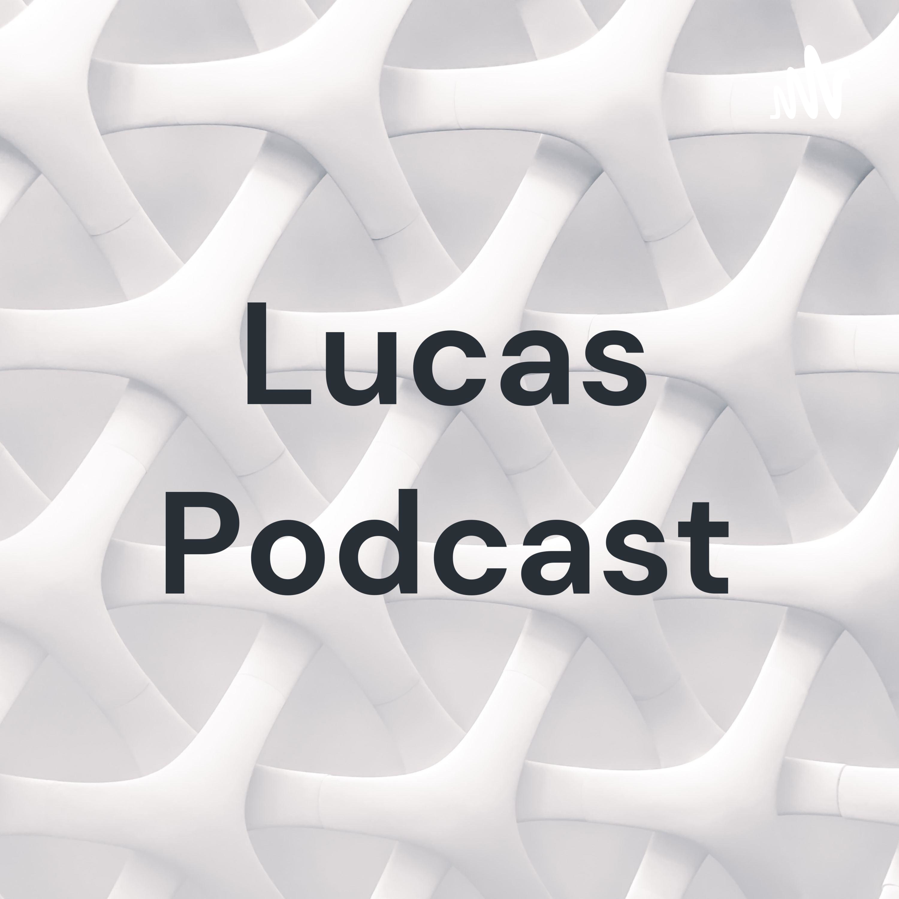 Lucas Podcast