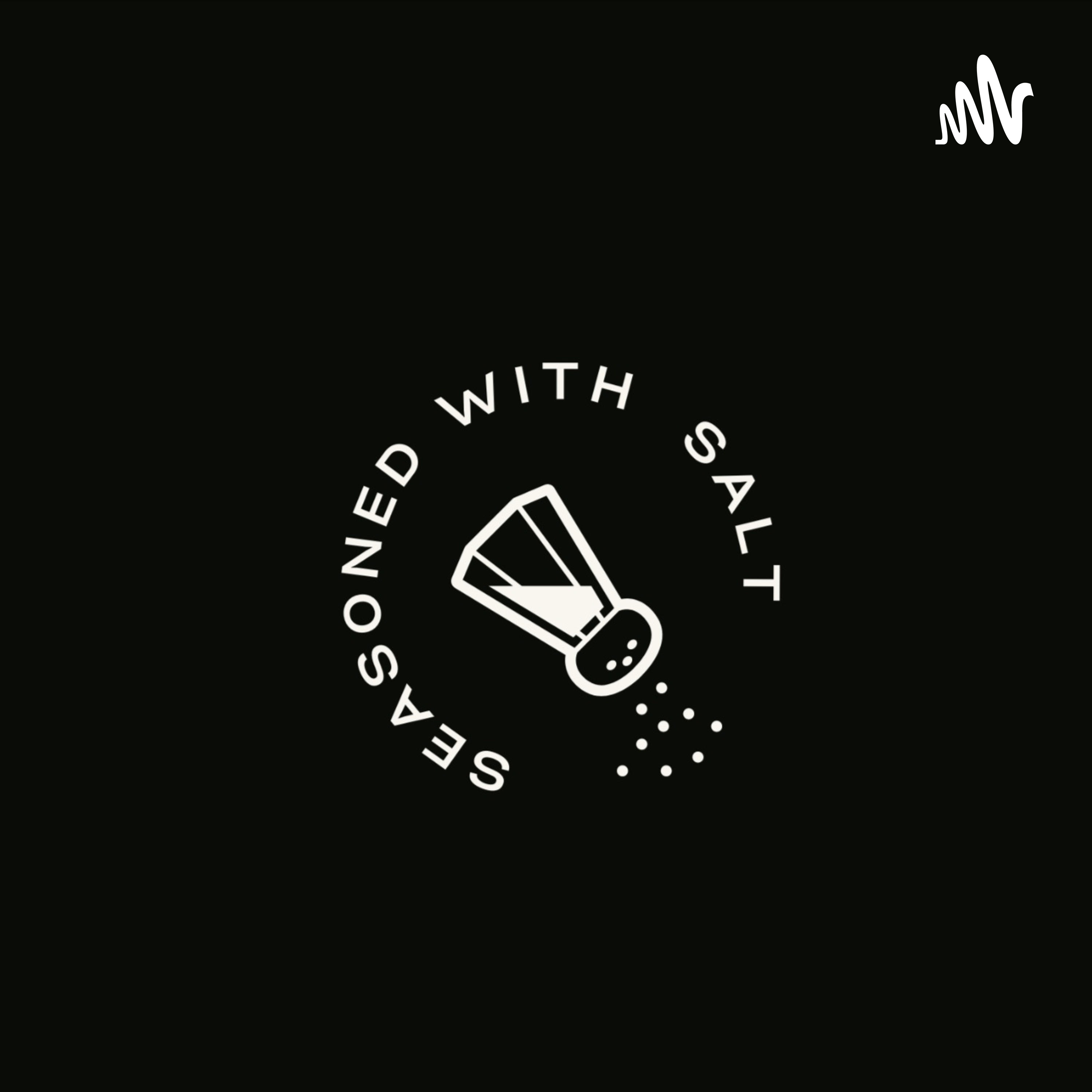 Seasoned With Salt • A podcast on Spotify for Podcasters