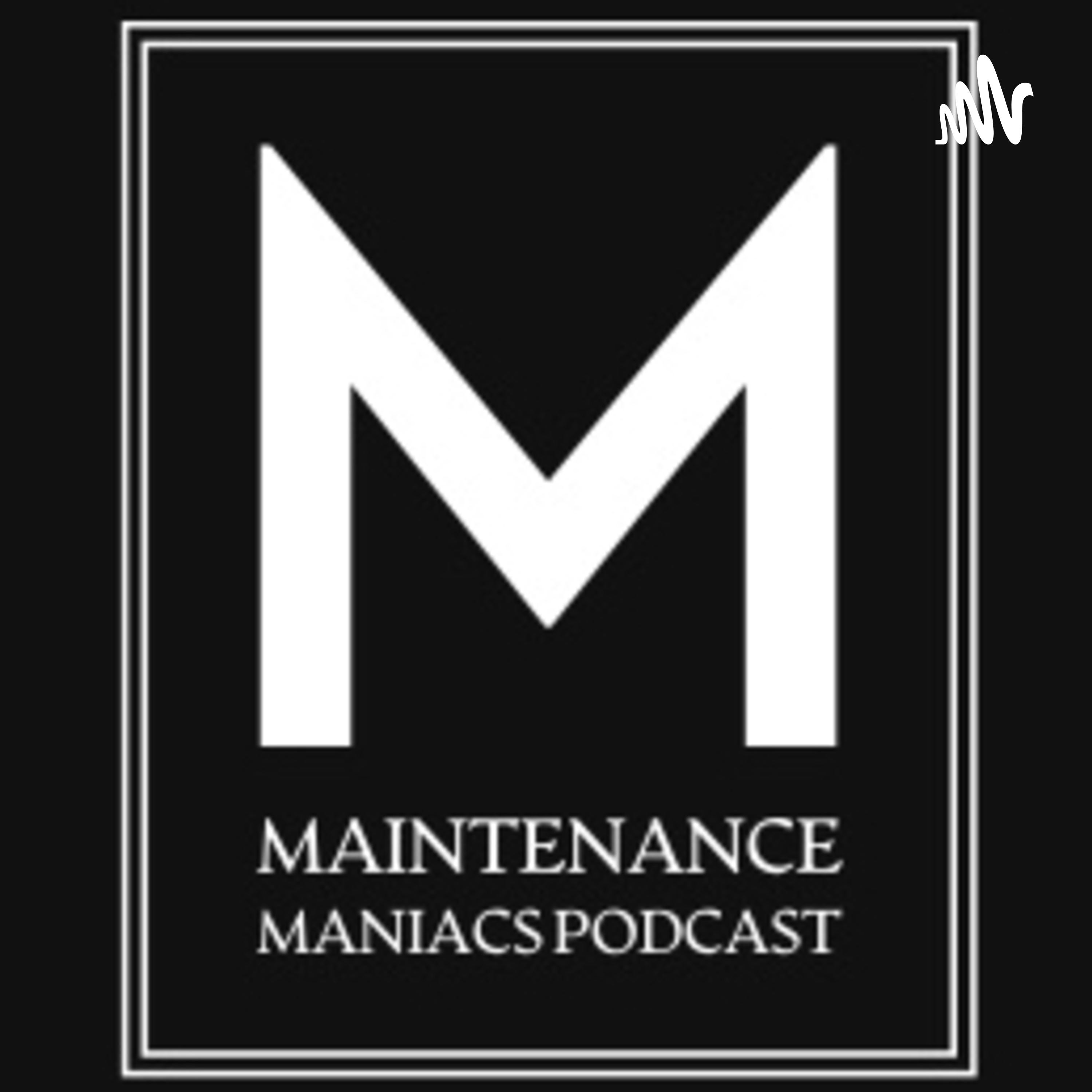 Logo of the podcast Maintenance Maniacs Podcast Podcast Maintenance Maniacs Podcast