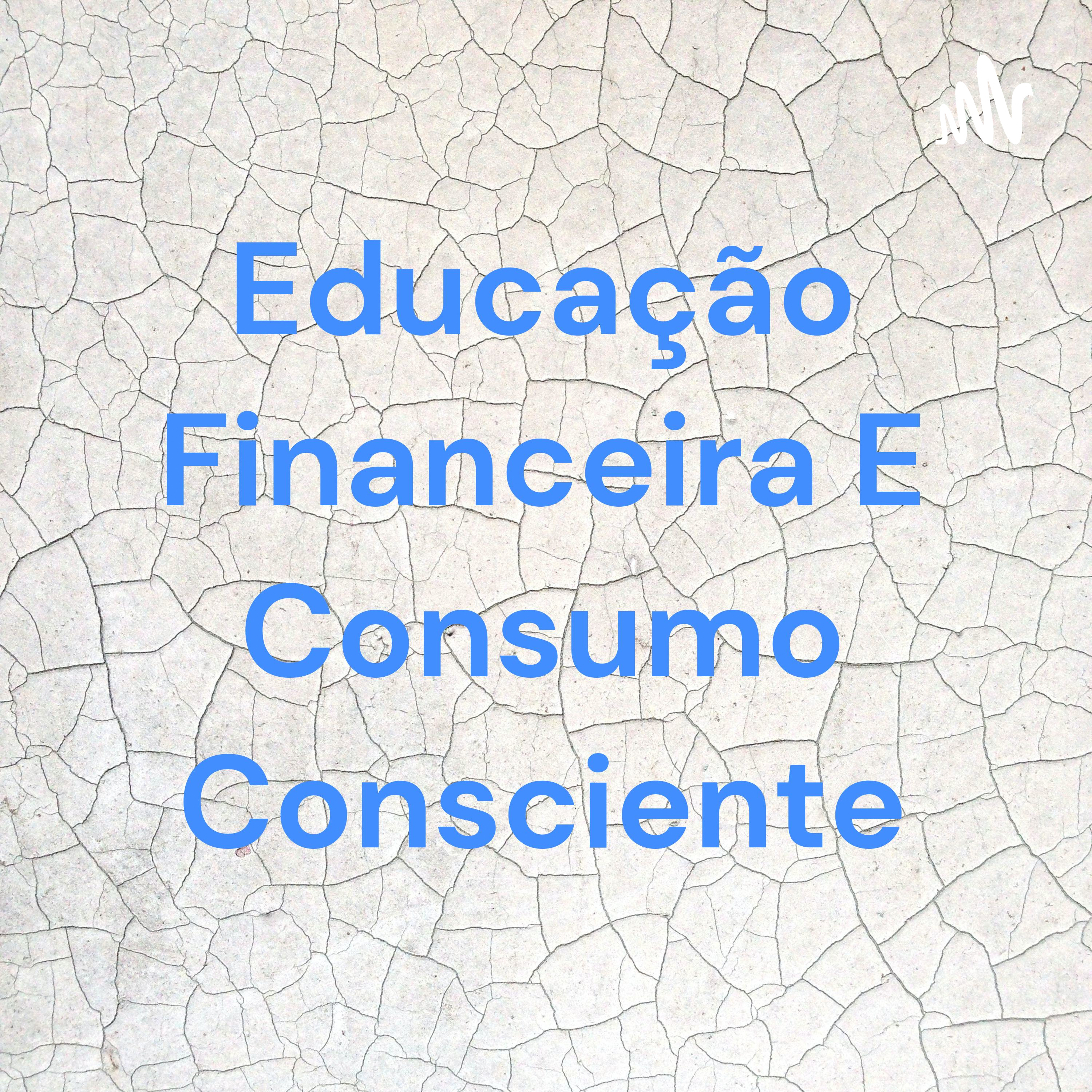 Educação Financeira E Consumo Consciente