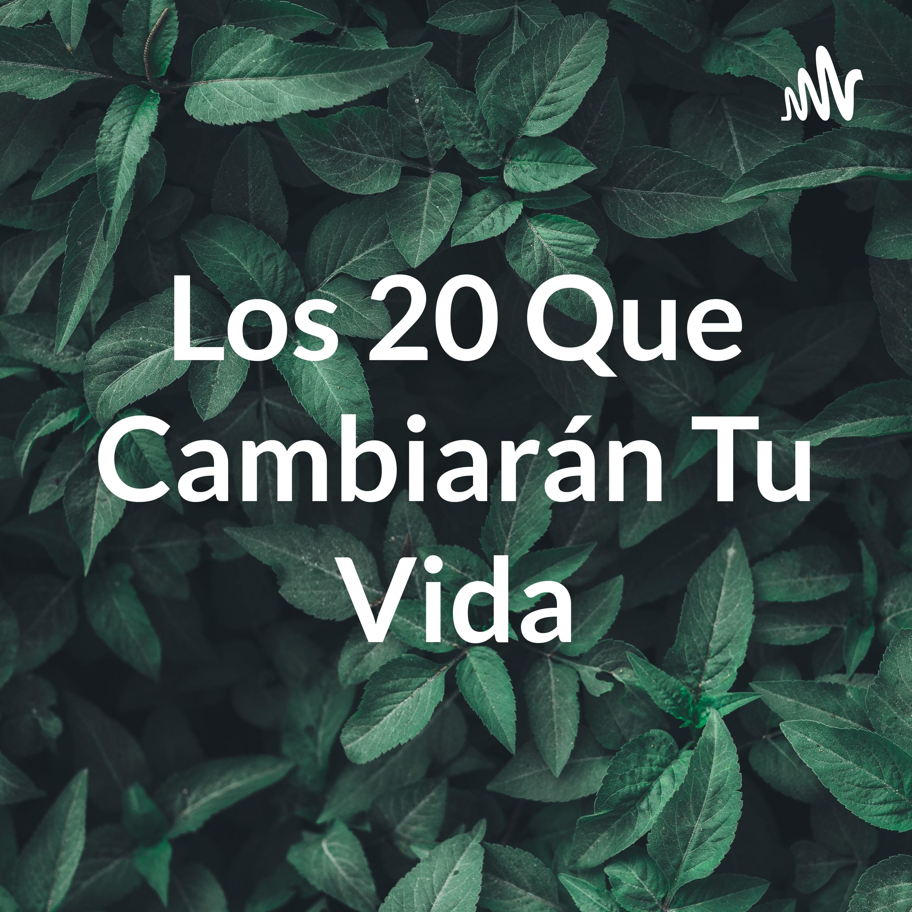 Los 20 Que Cambiarán Tu Vida