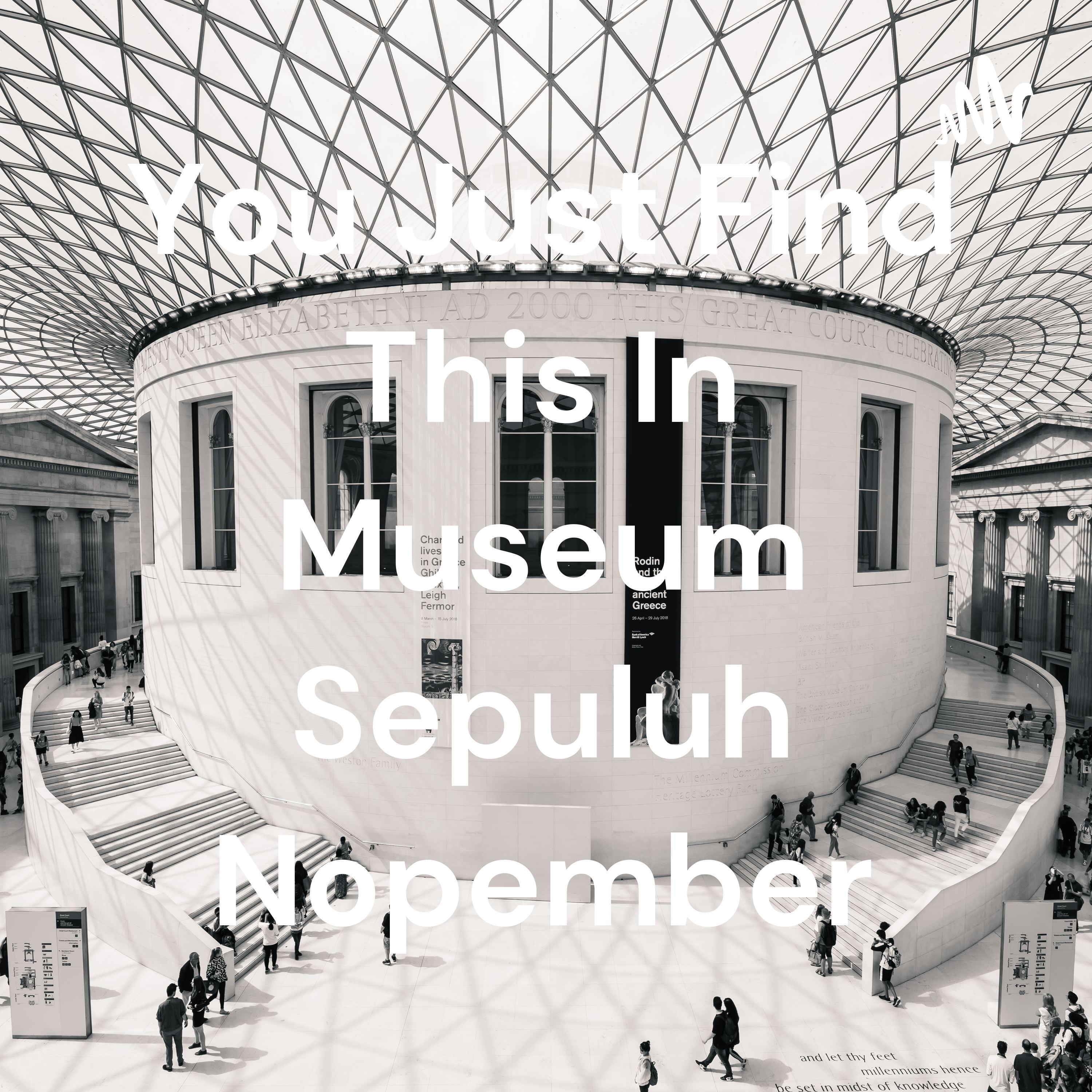 You Just Find This In Museum Sepuluh Nopember