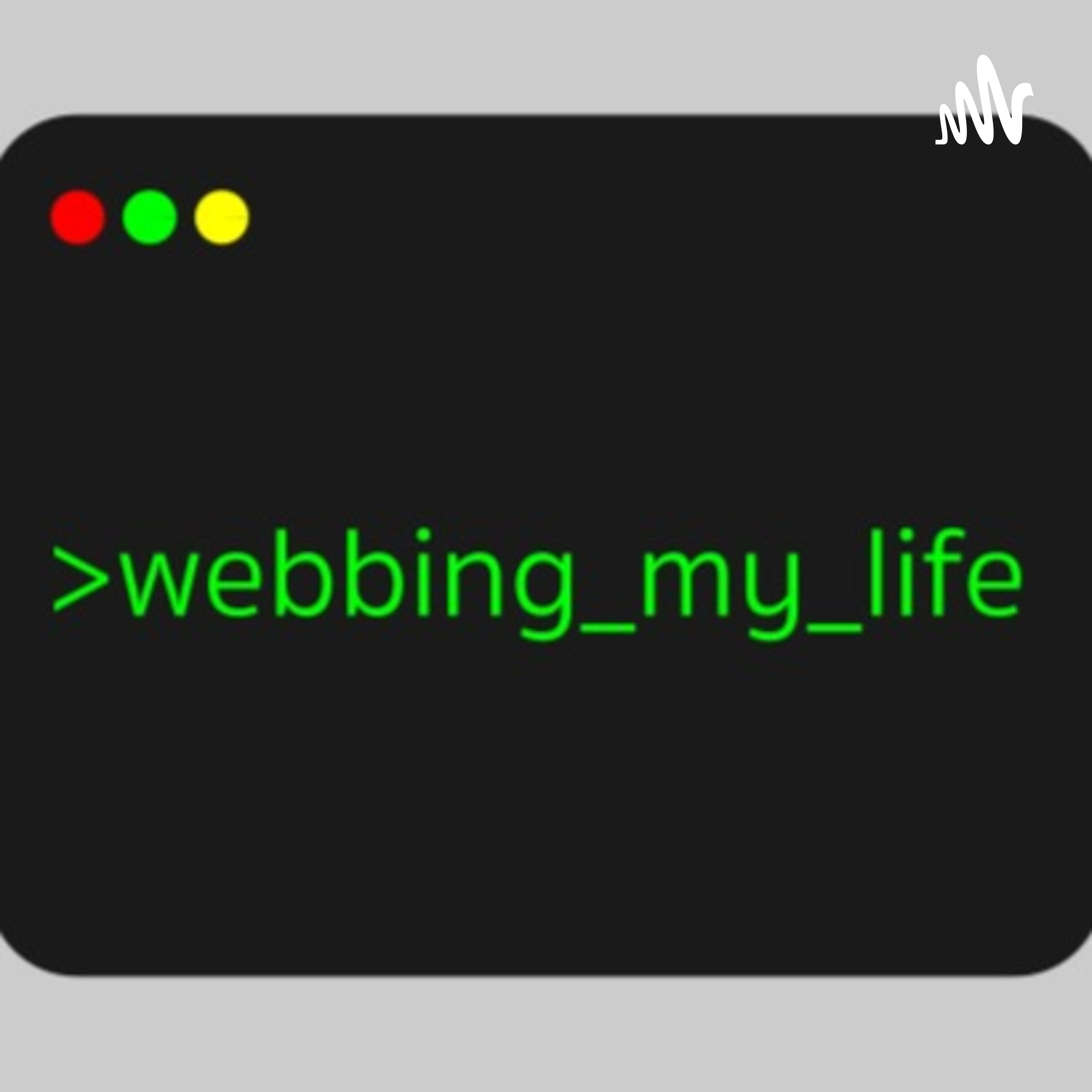 Webbing My Life Podcast