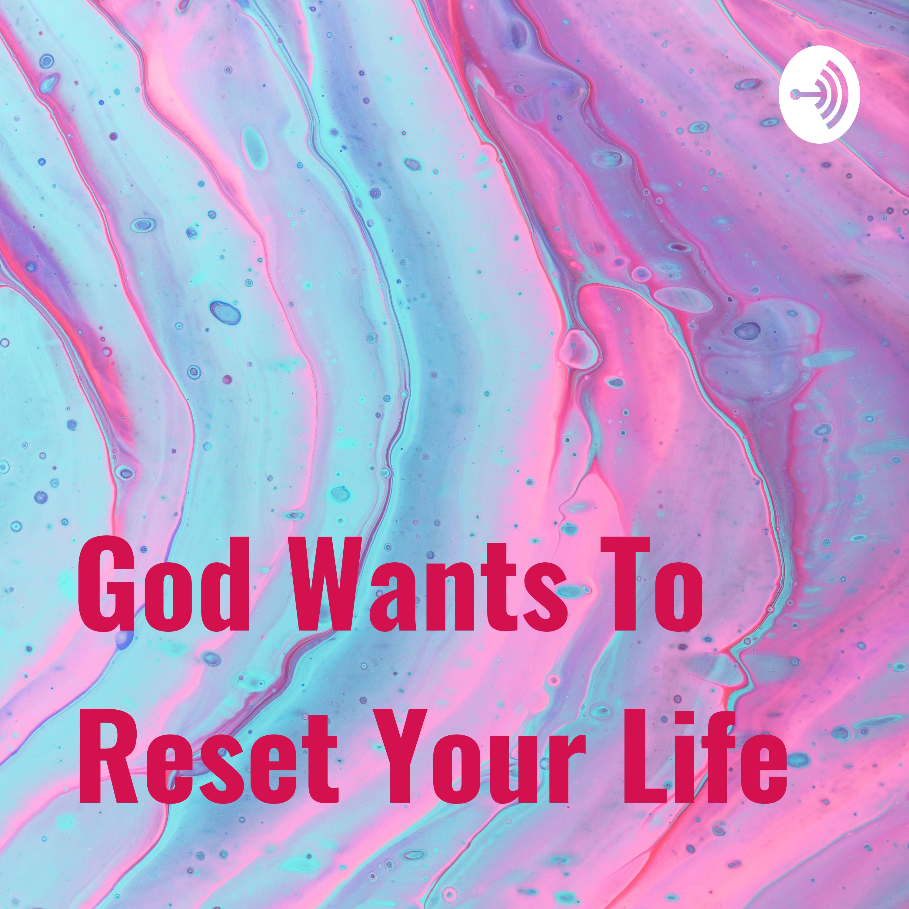 God Wants To Reset Your Life 