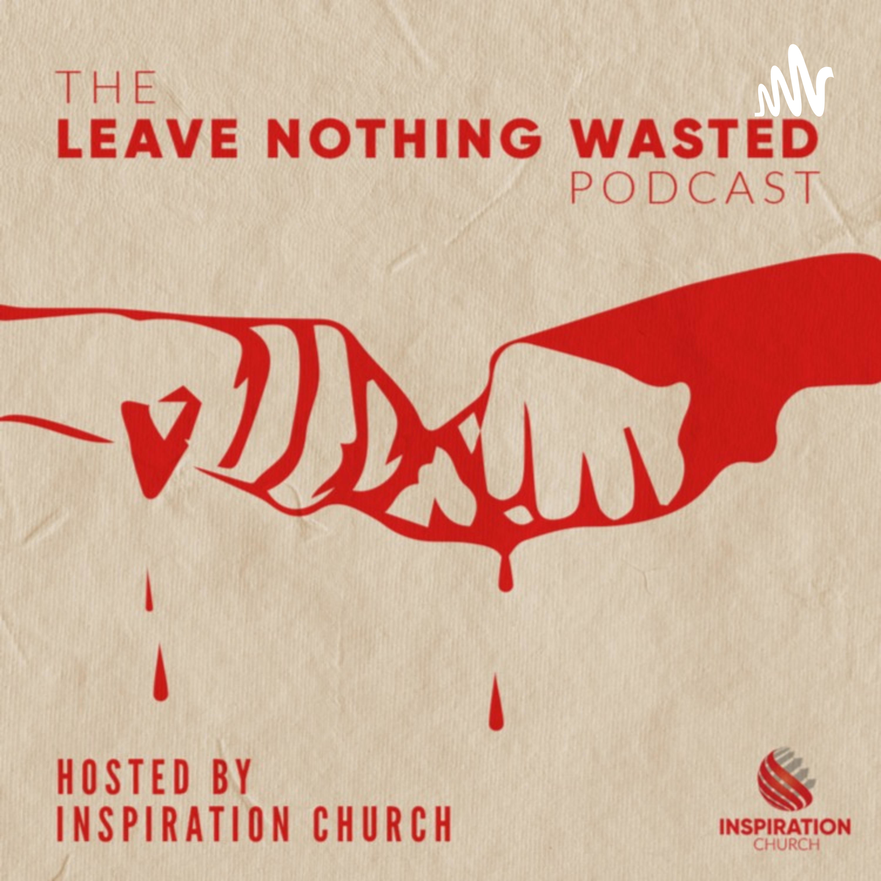 The Leave Nothing Wasted Podcast podcast artwork
