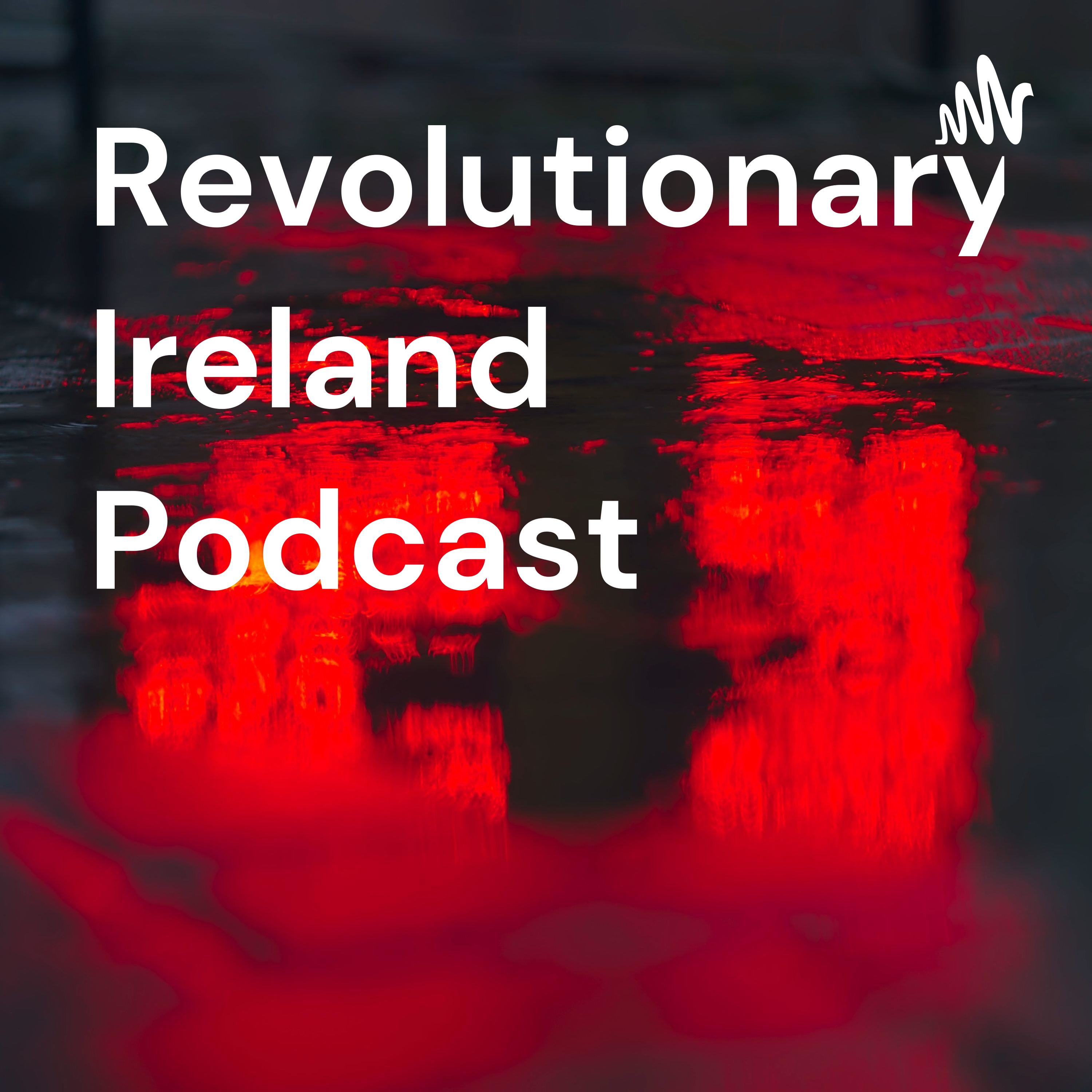 Revolutionary Ireland Podcast