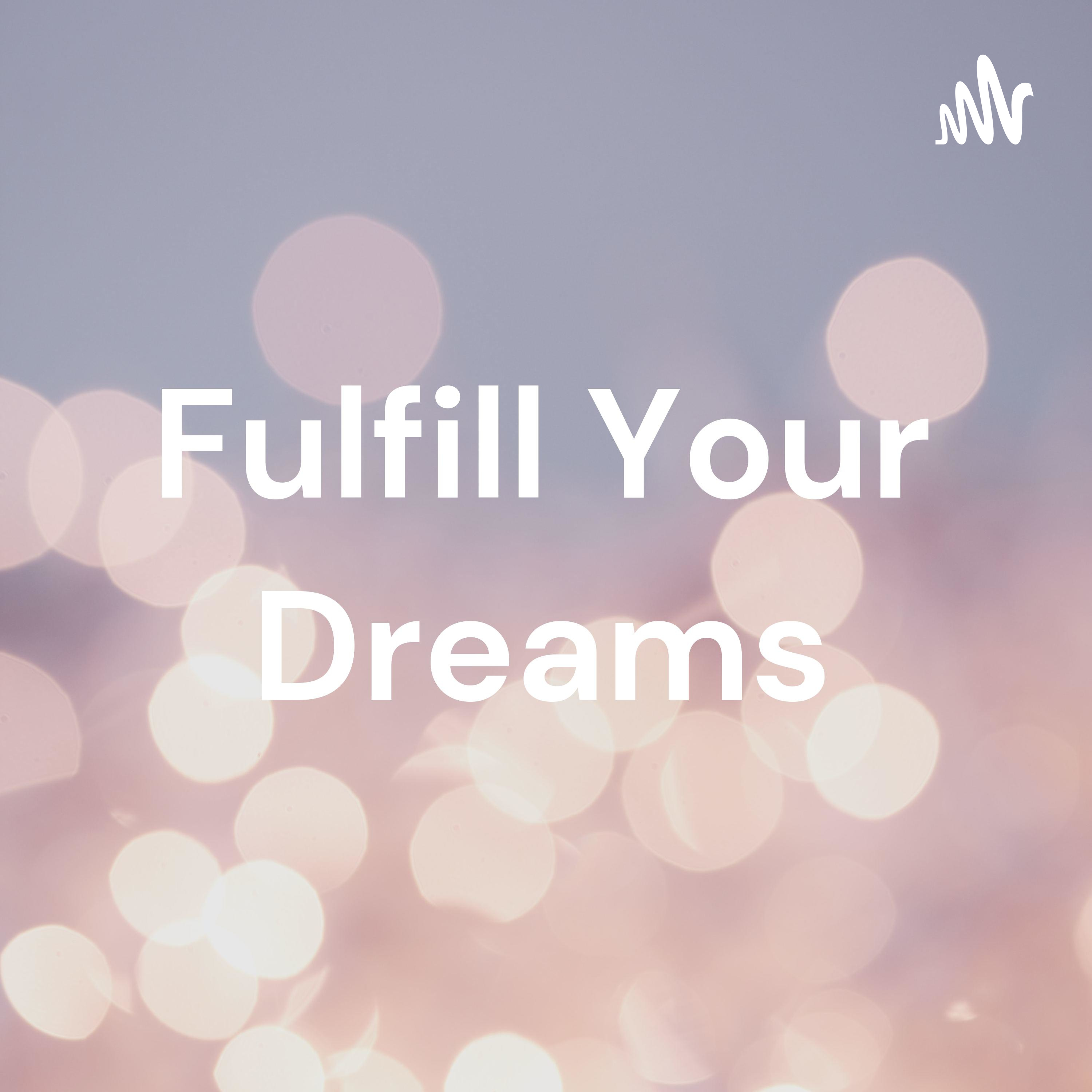 Fulfill Your Dreams