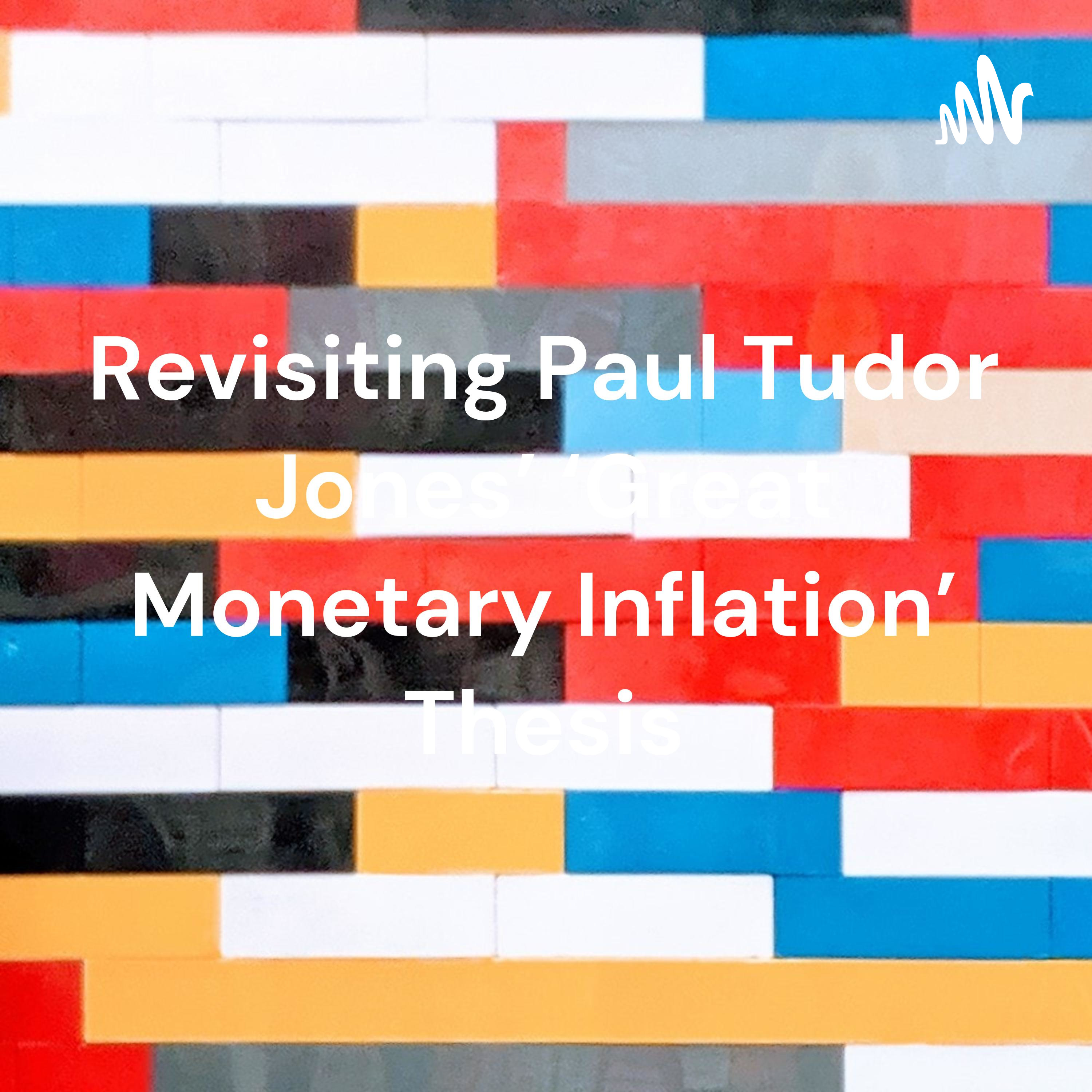 Revisiting Paul Tudor Jones’ ‘Great Monetary Inflation’ Thesis 封面