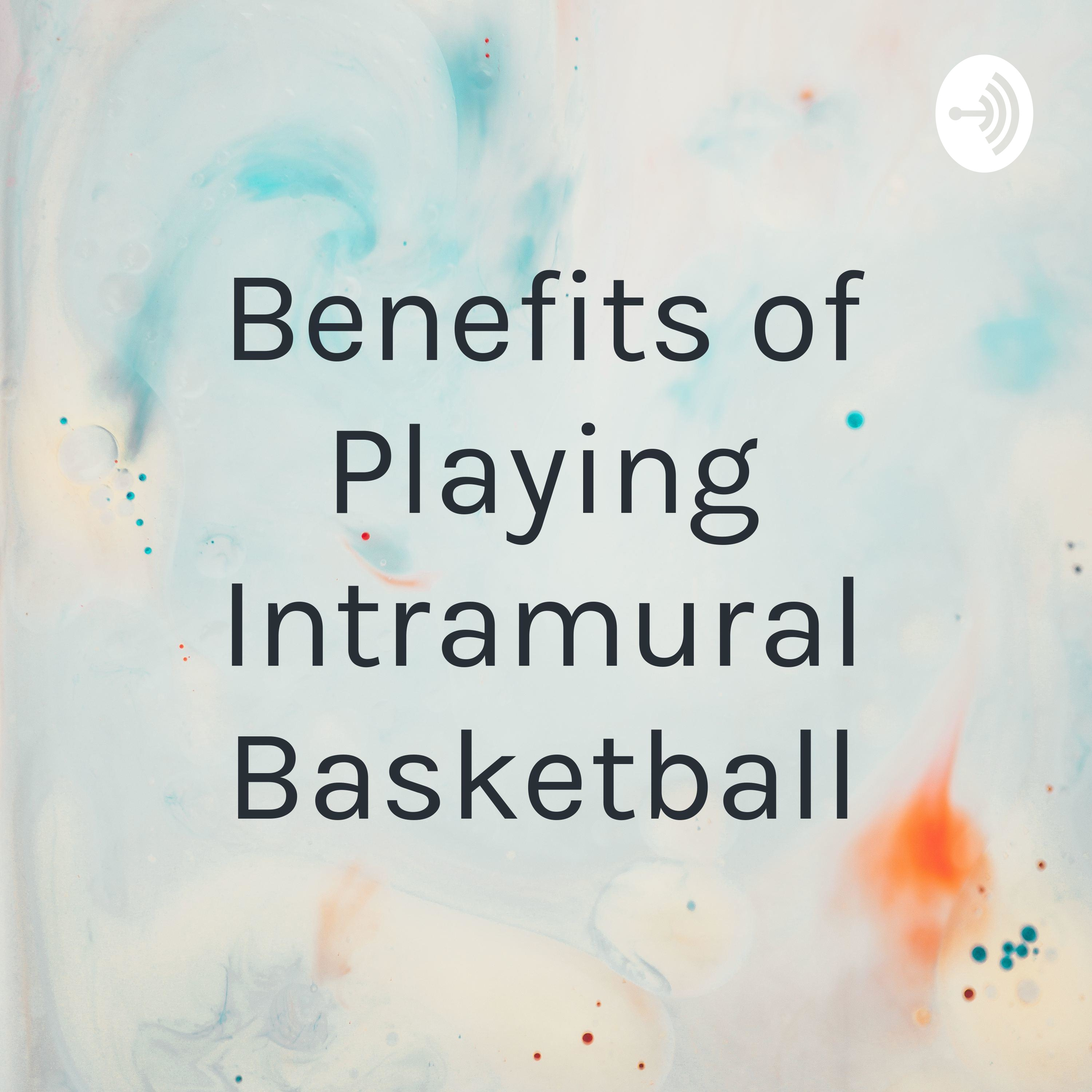 Benefits of Playing Intramural Basketball