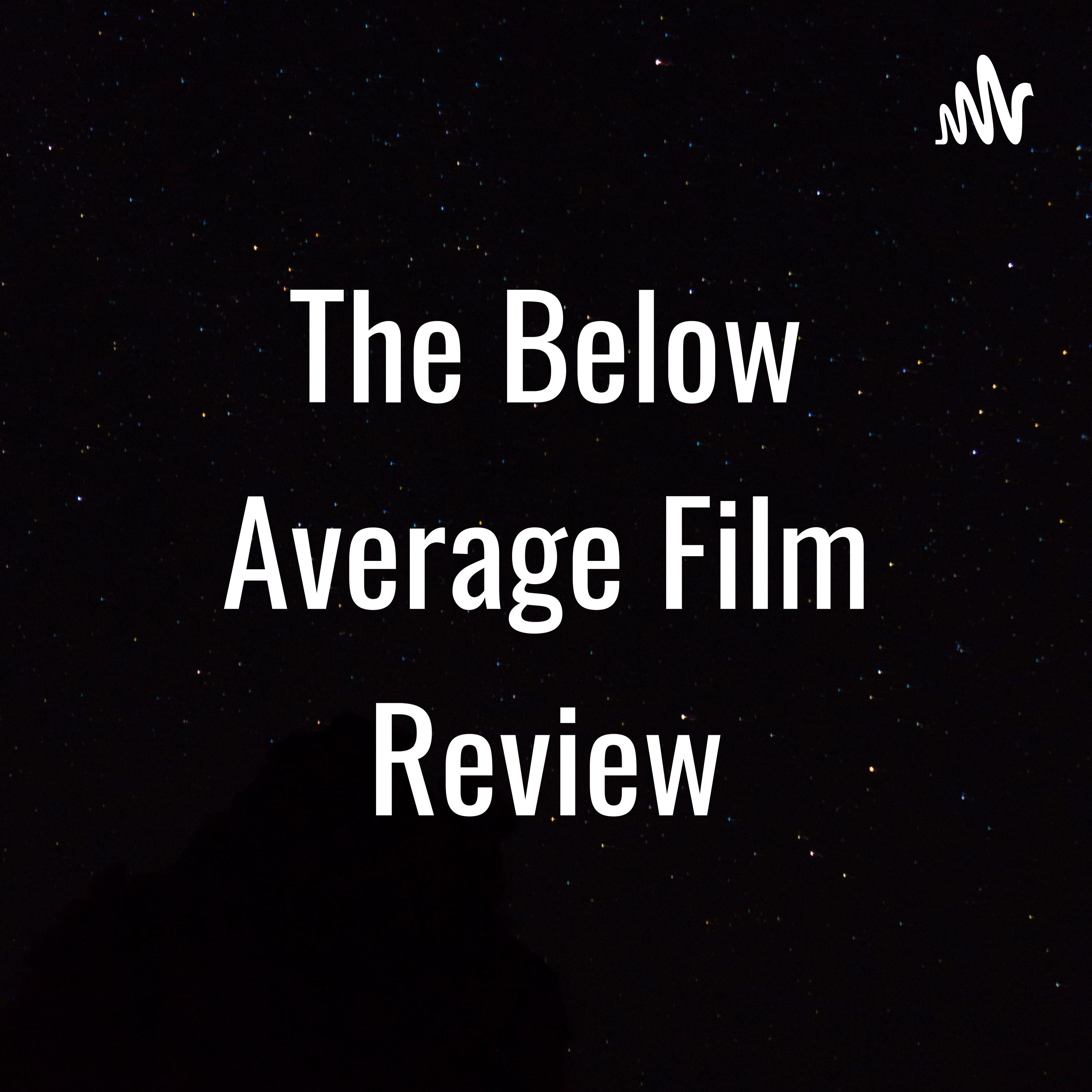 The Below Average Film Review