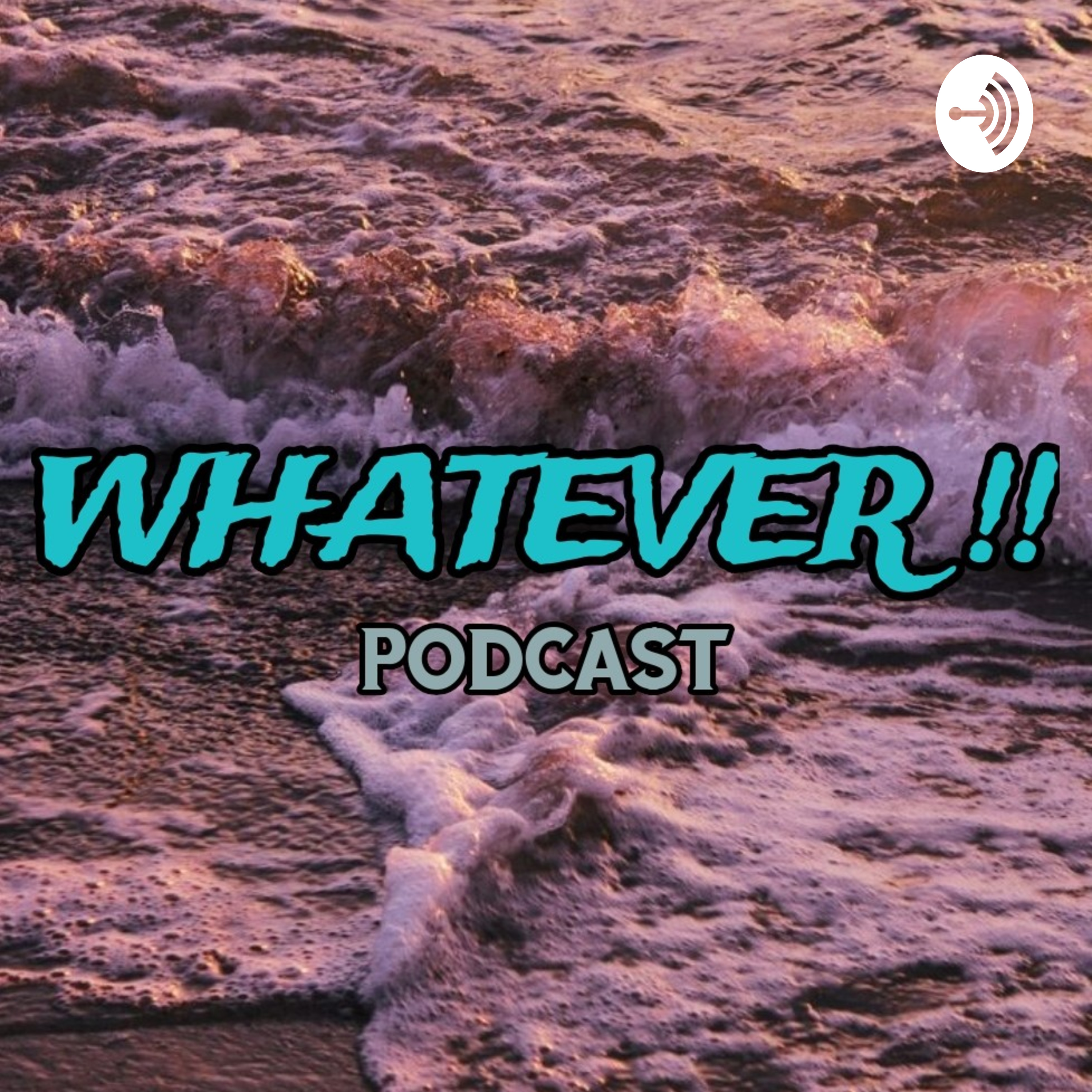 WHATEVER podcast
