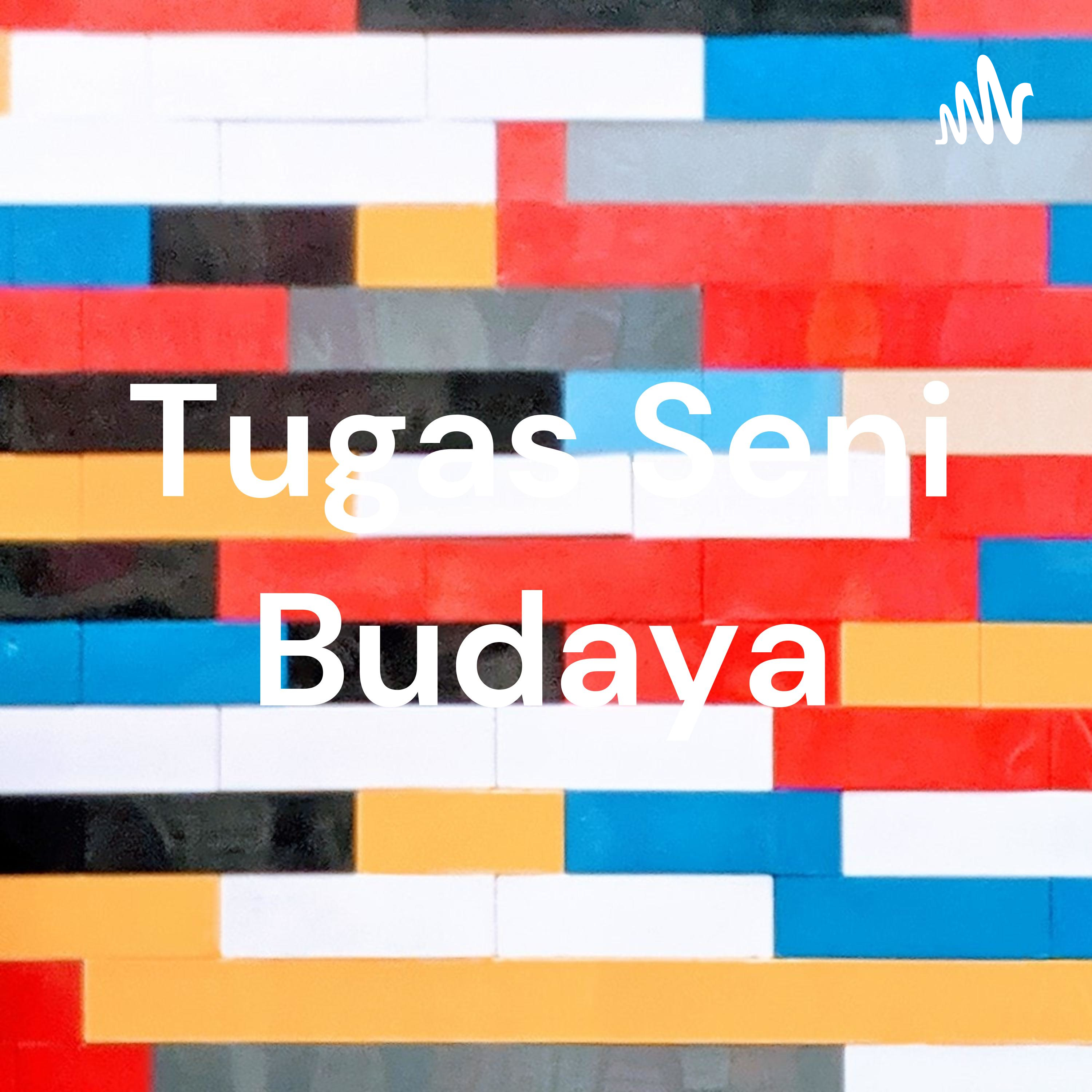 Tugas Seni Budaya podcast artwork