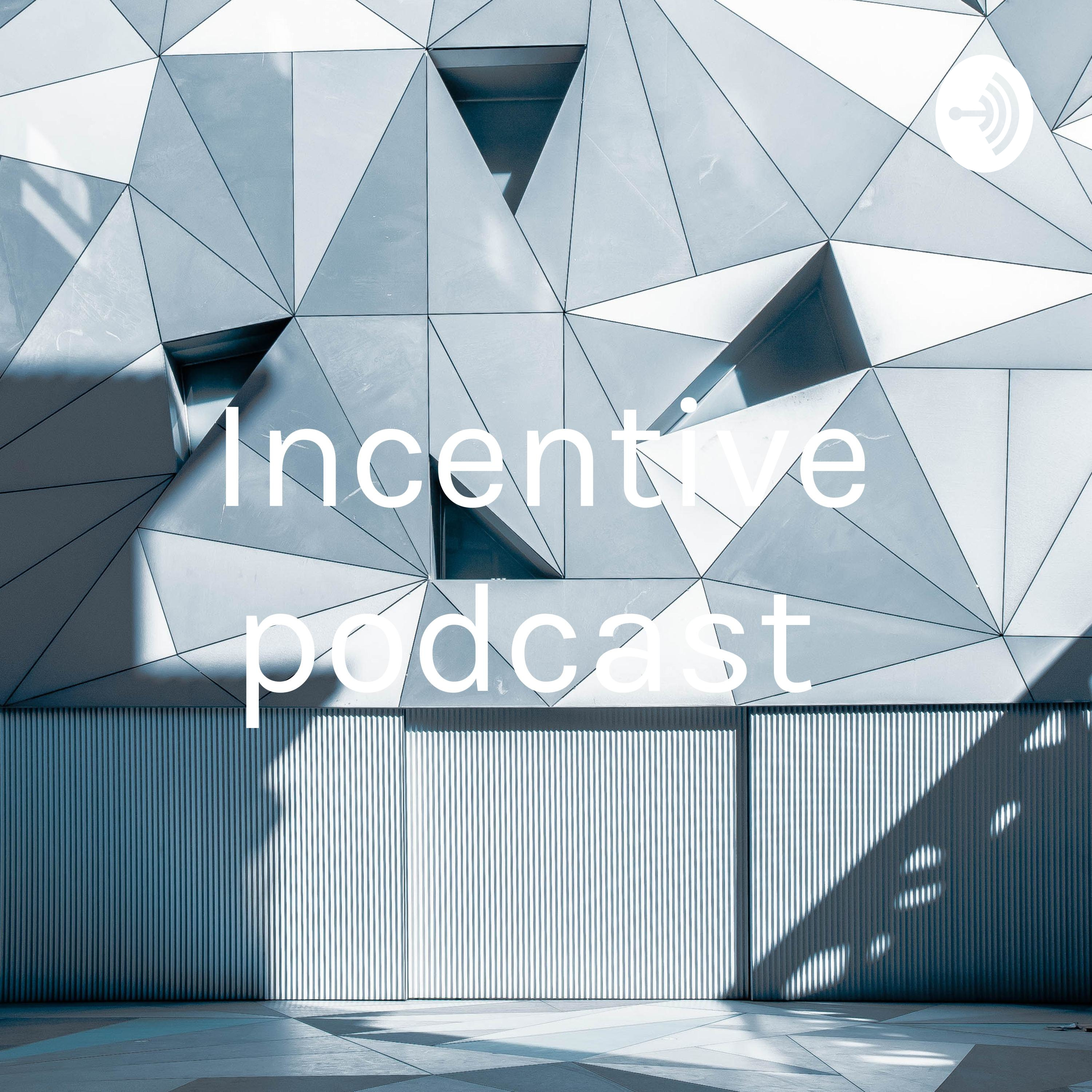 Incentive podcast 
