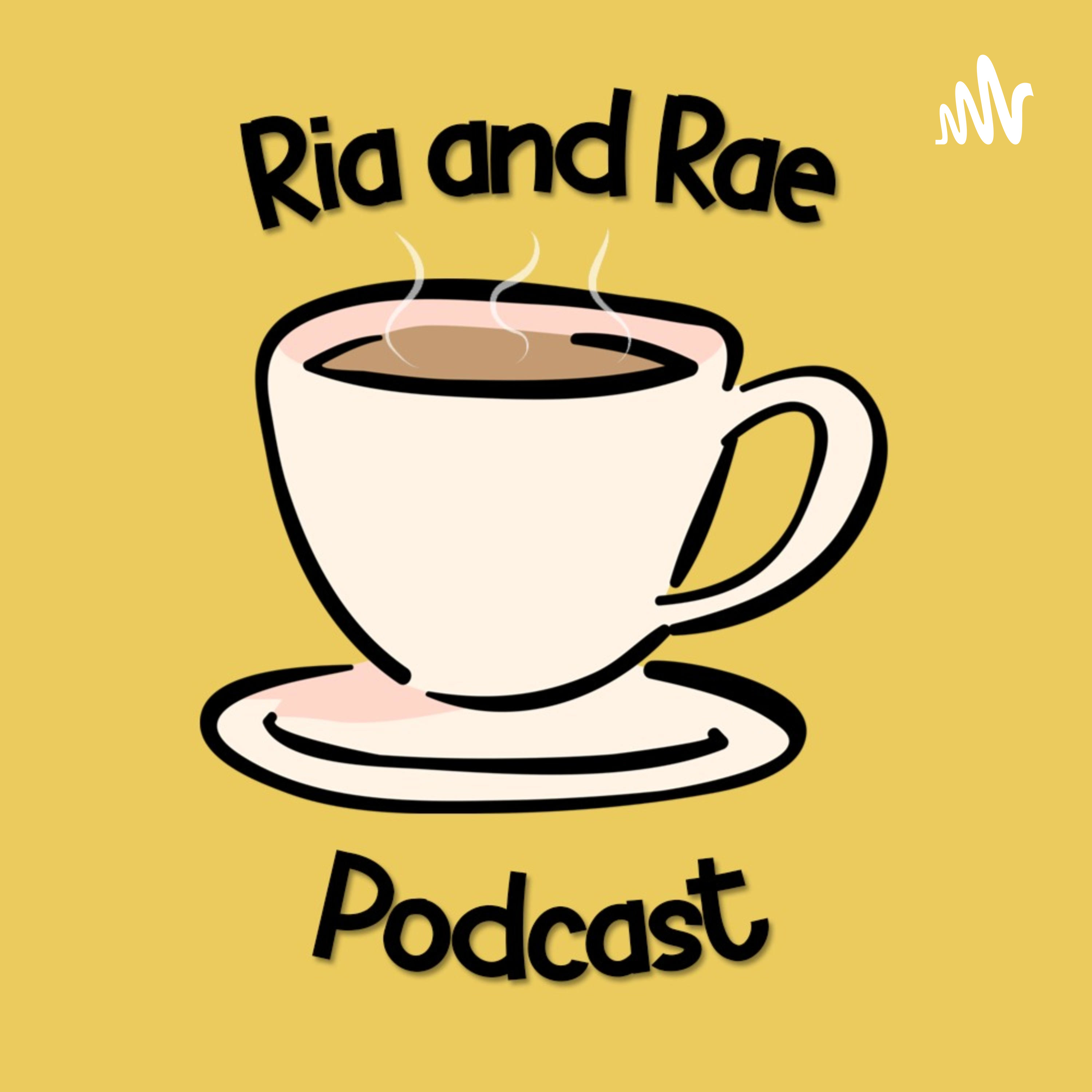 Ria and Rae Podcast