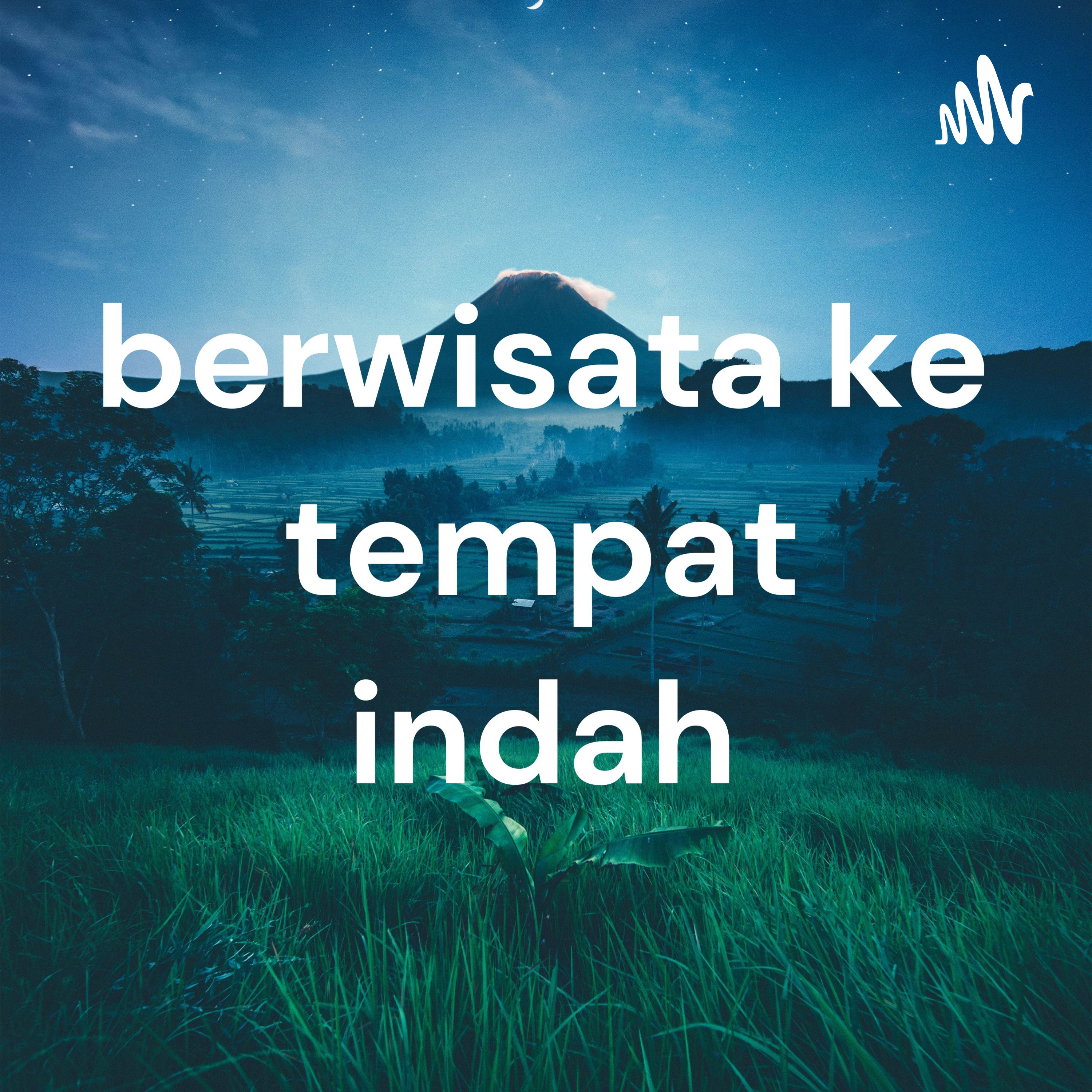 berwisata ke tempat indah