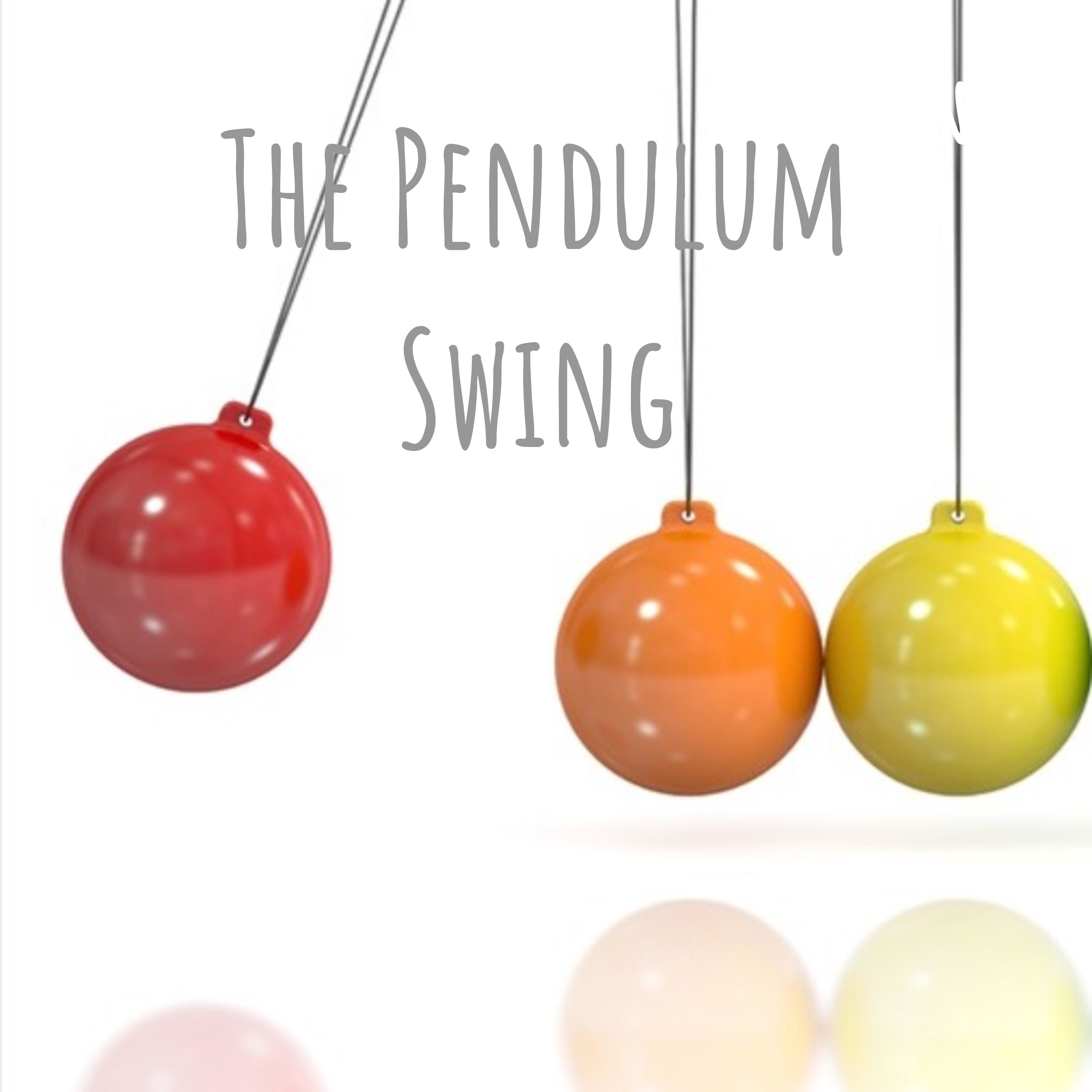 The Pendulum Swing