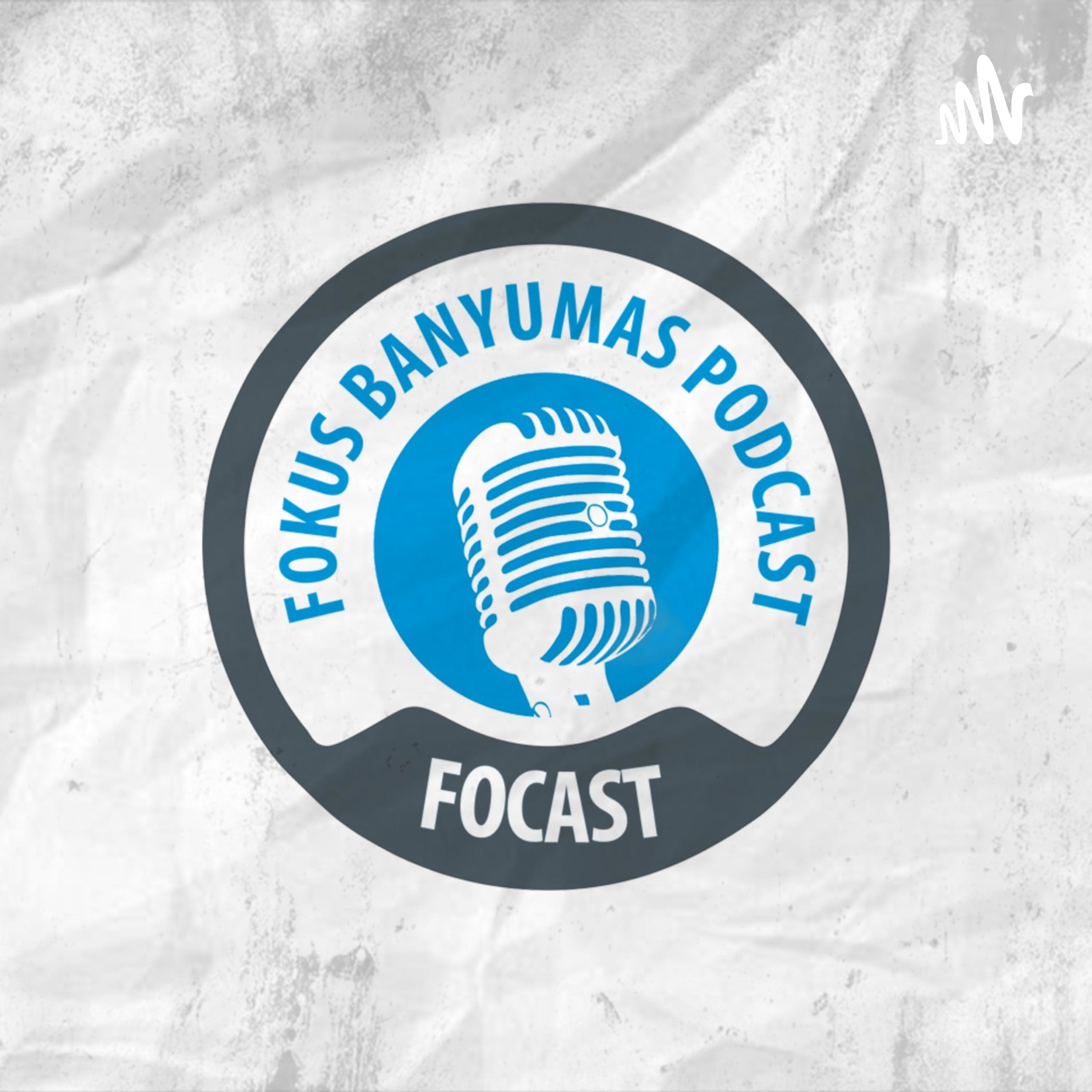 FOCAST (FOKUS BANYUMAS PODCAST)