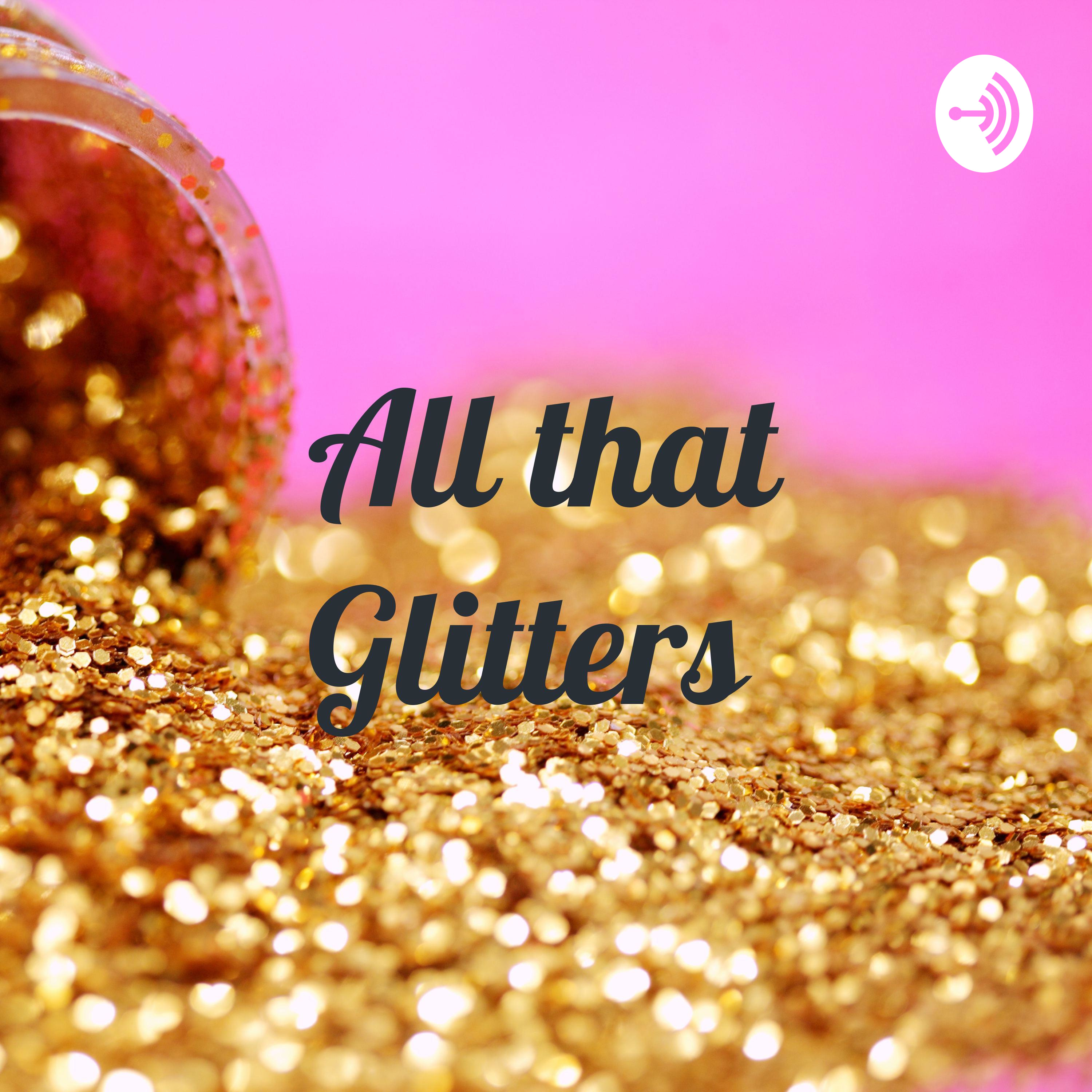 All that Glitters 
