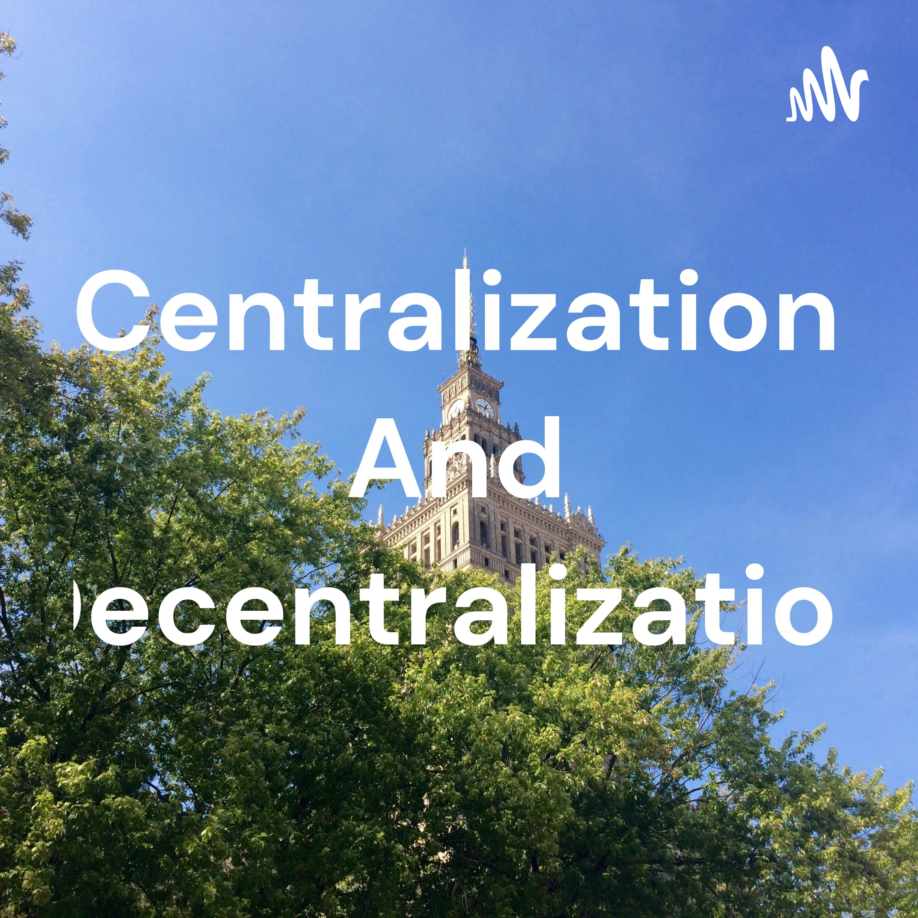Centralization And Decentralization