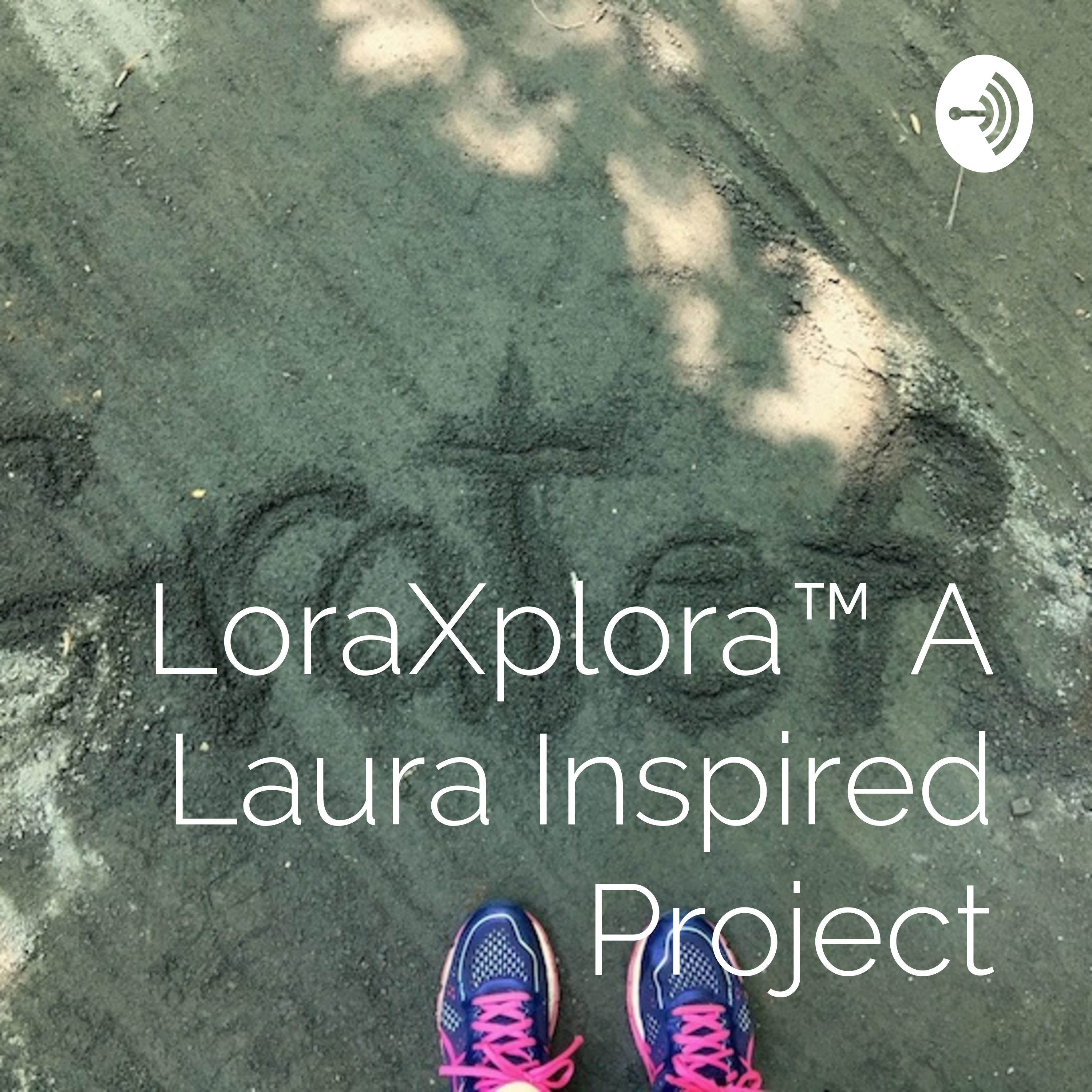 LoraXplora™ 'GRATEFUL DIRT TOUR' Podcast, a laurainspiredproject LoraXplora™ 'GRATEFUL DIRT TOUR' Podcast, a laurainspiredproject