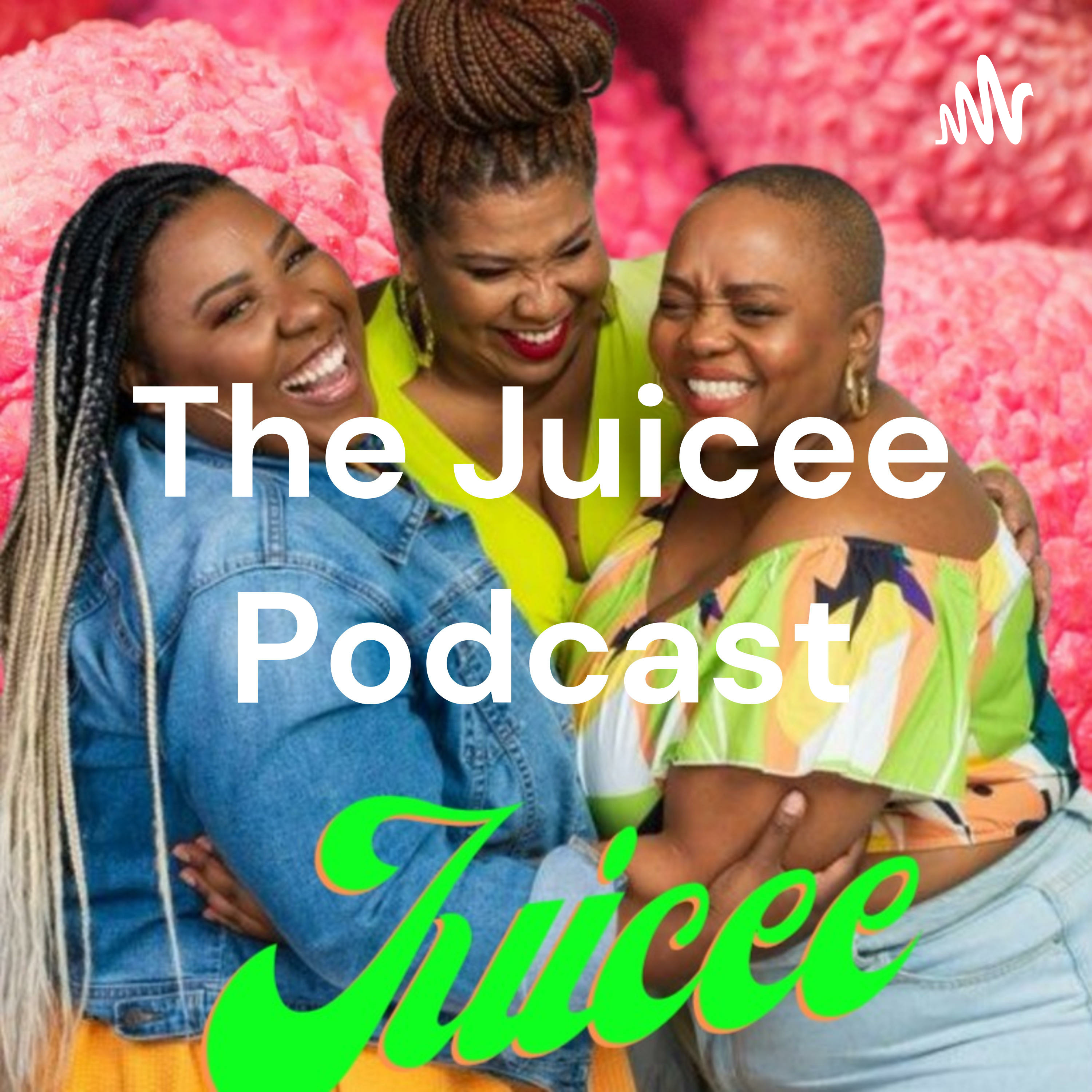 The Juicee Podcast