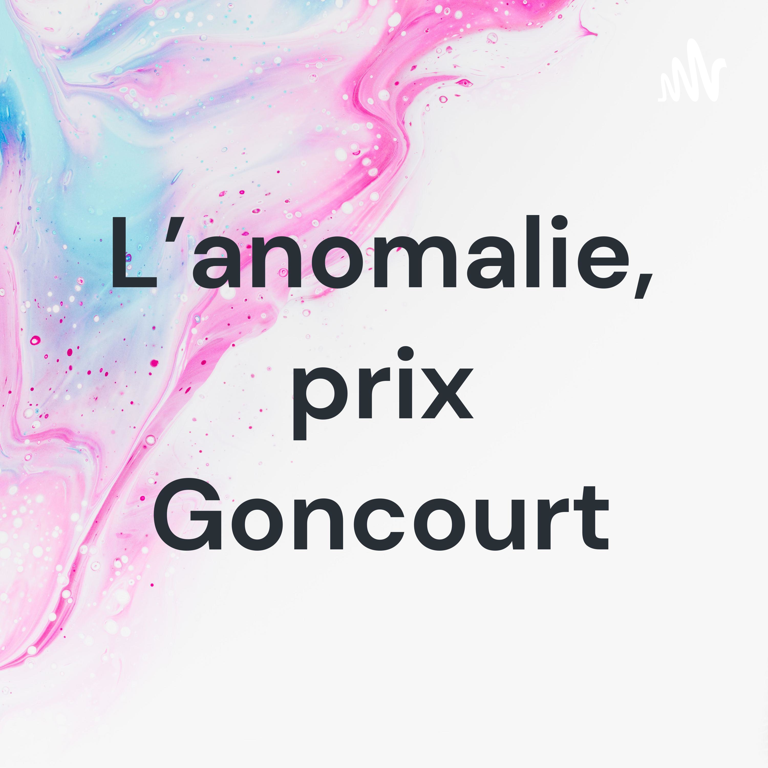 L’anomalie, prix Goncourt