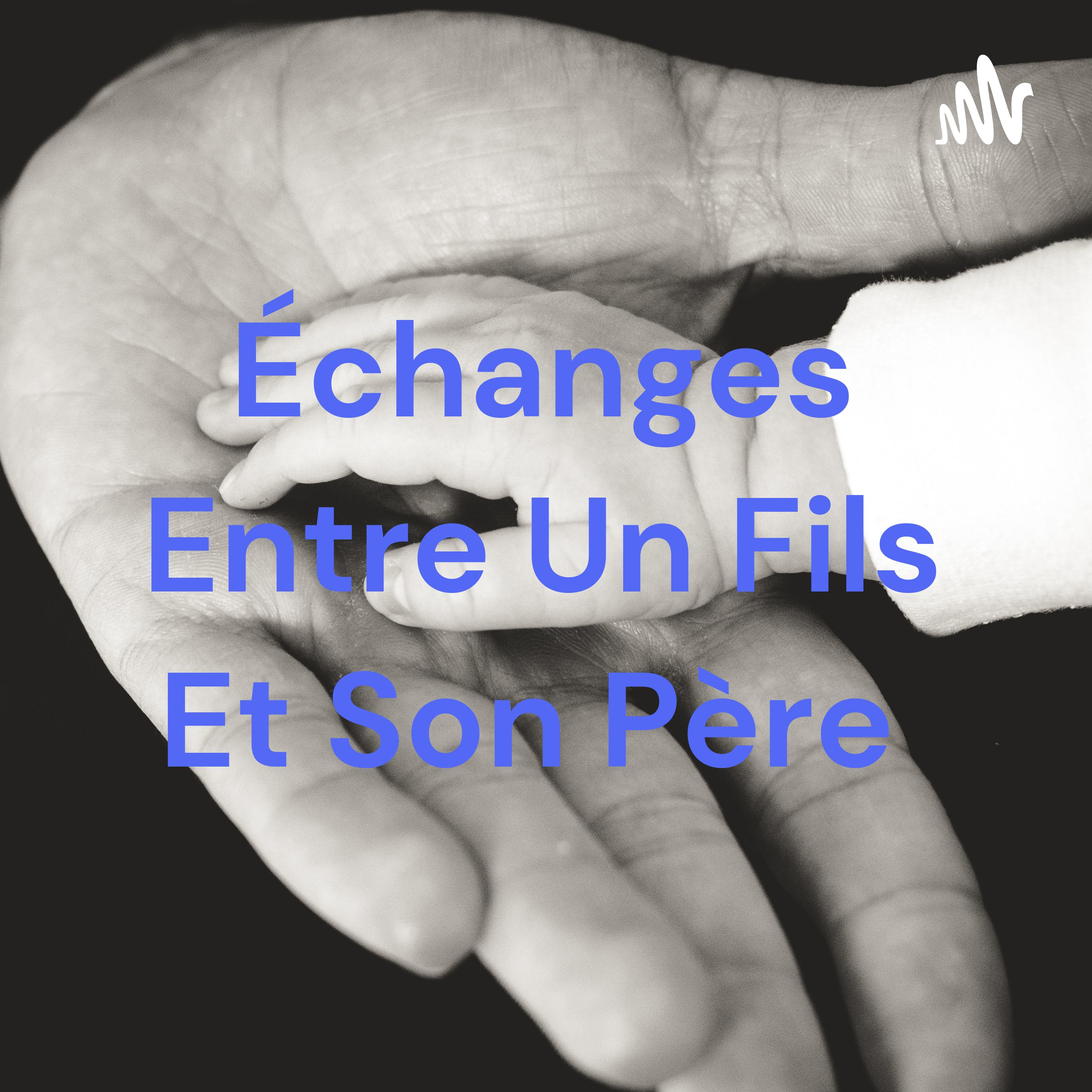 Échanges Entre Un Fils Et Son Père