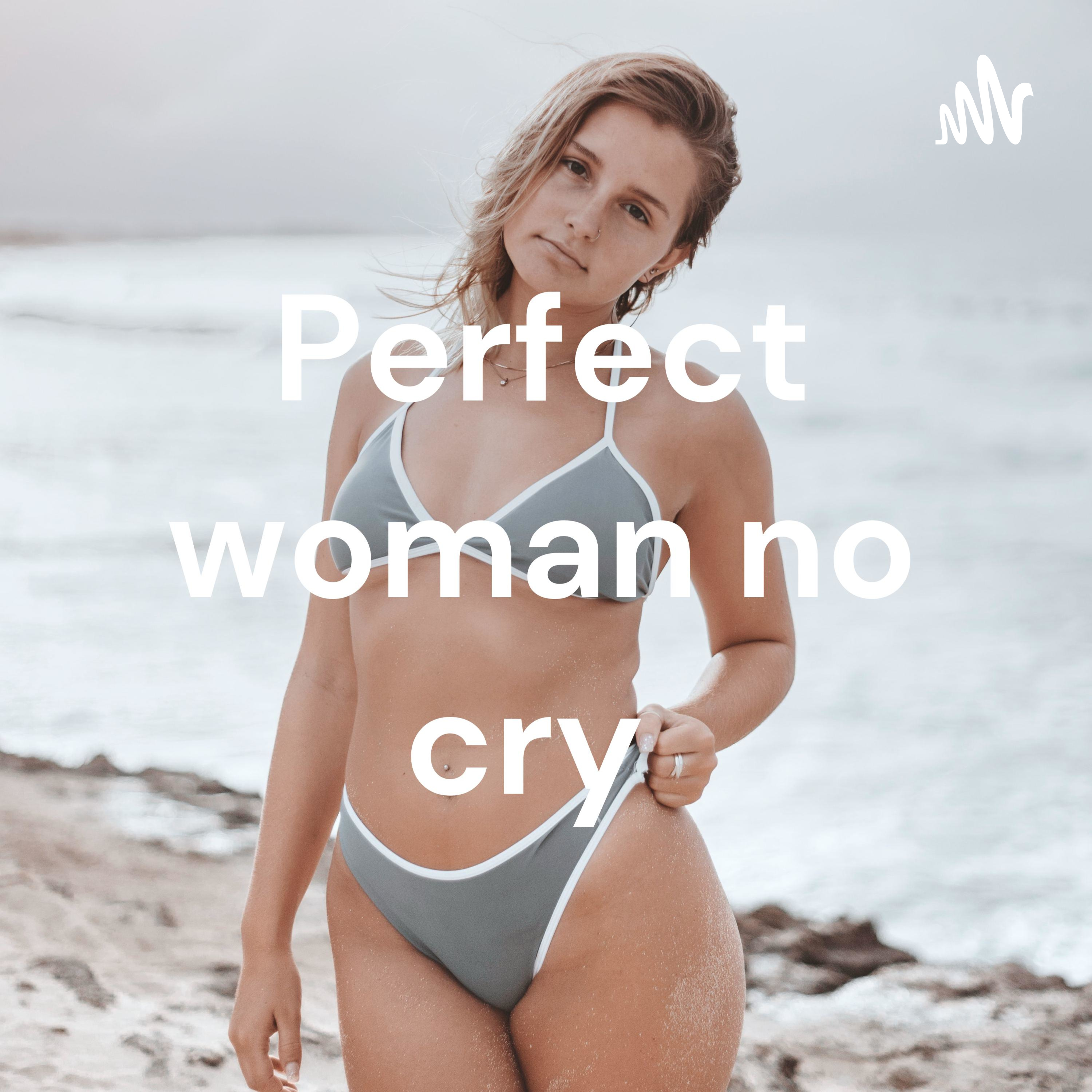 Perfect woman no cry 