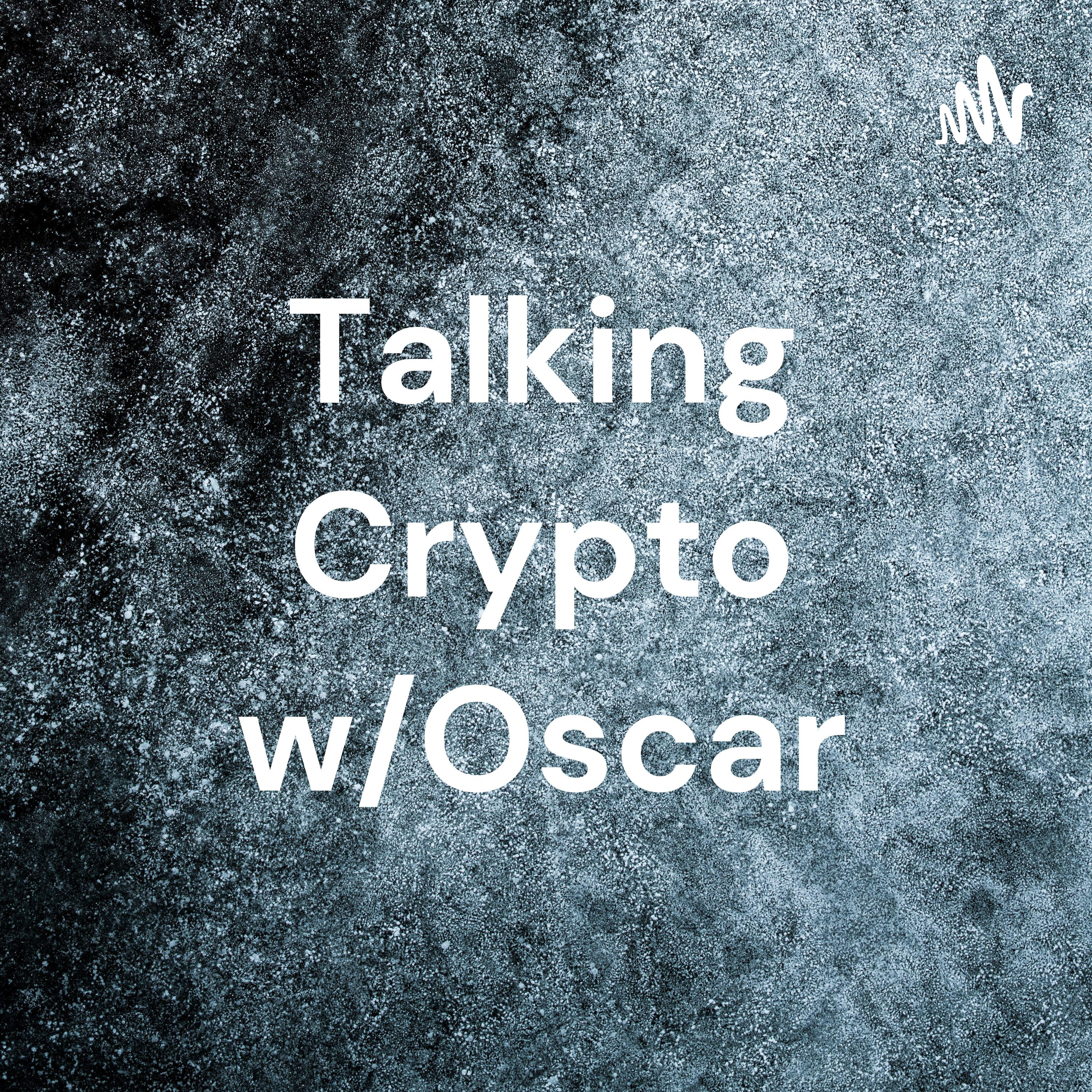 Talking Crypto w/Oscar podcast artwork