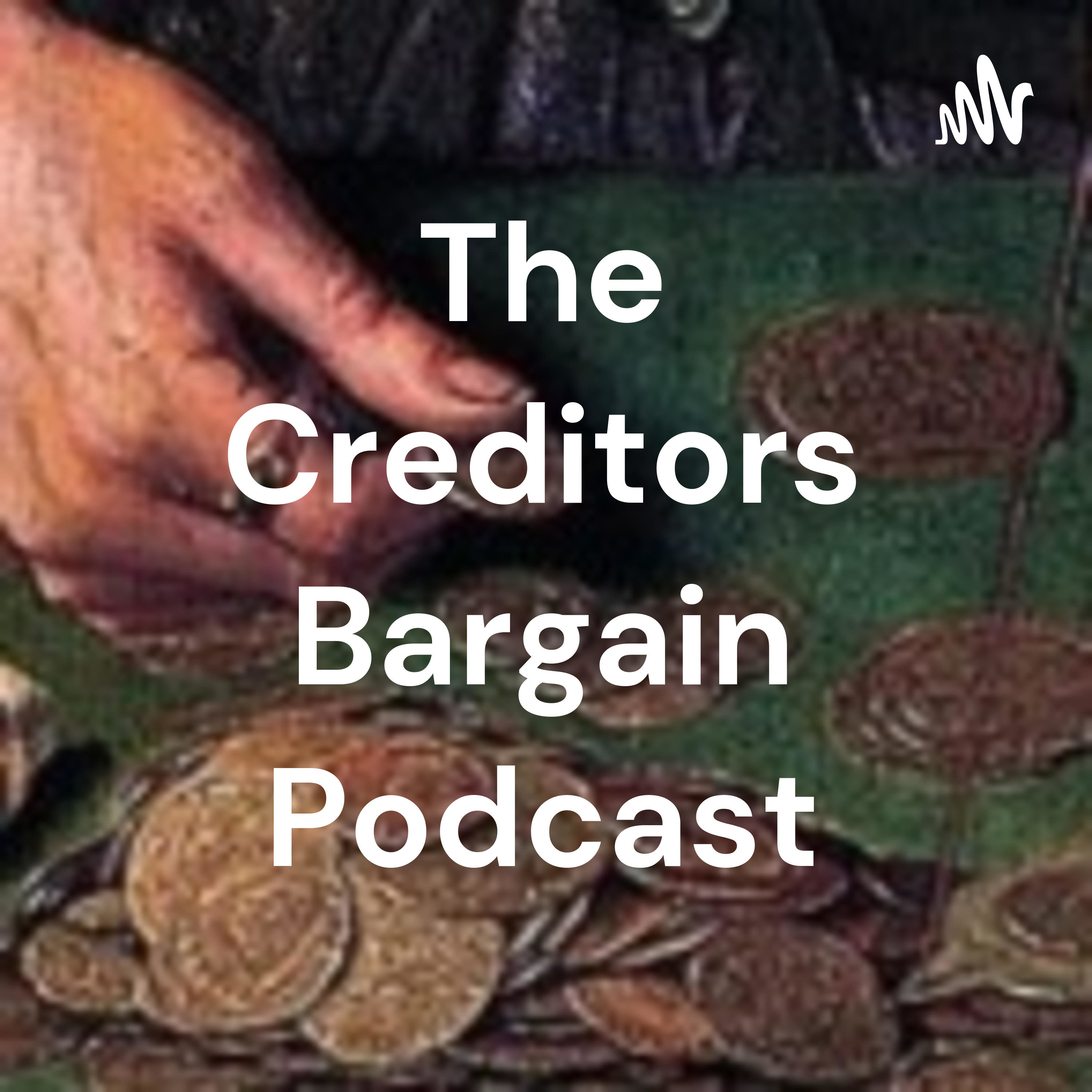 The Creditors Bargain Podcast