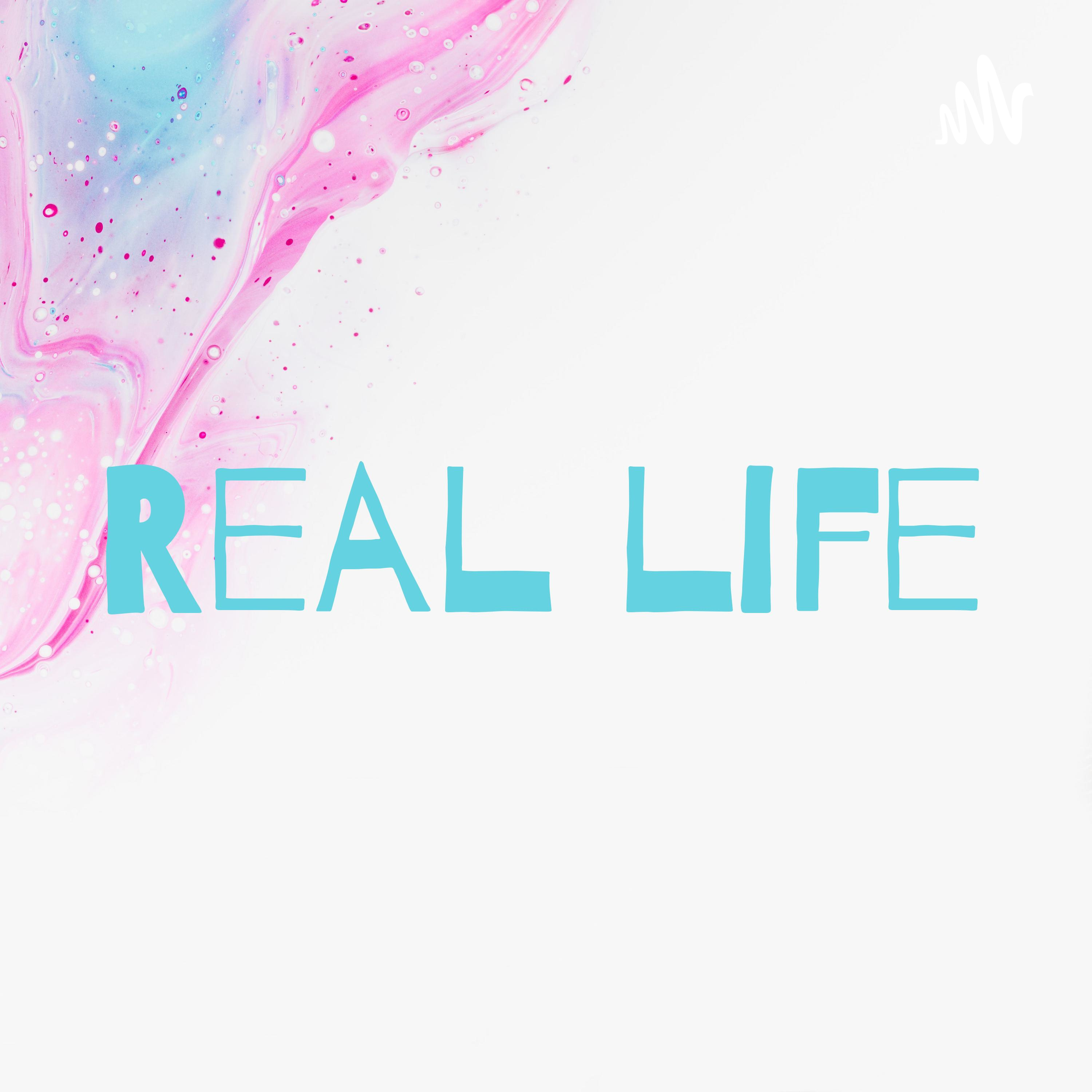 Real life