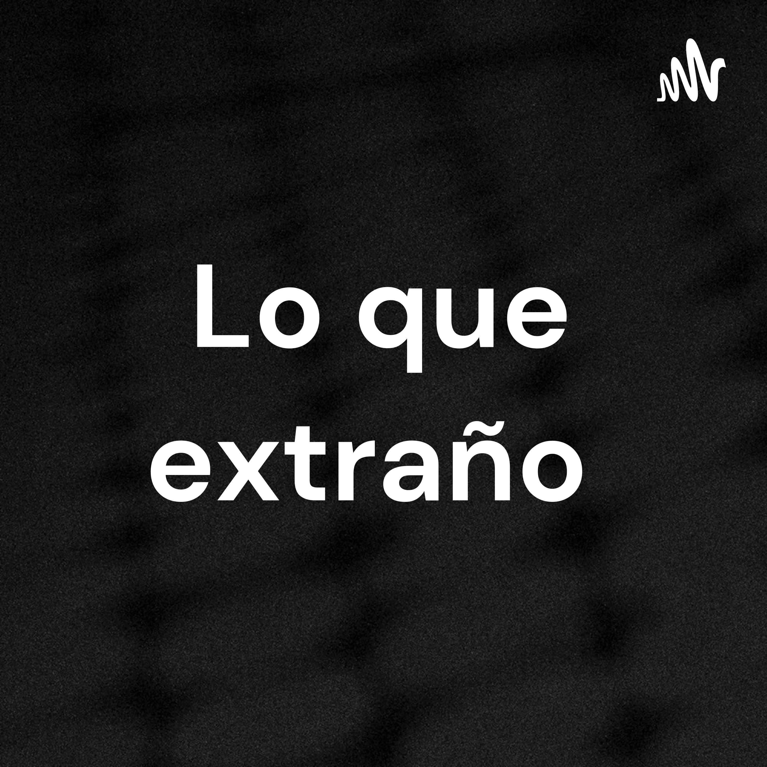 Lo que extraño podcast artwork