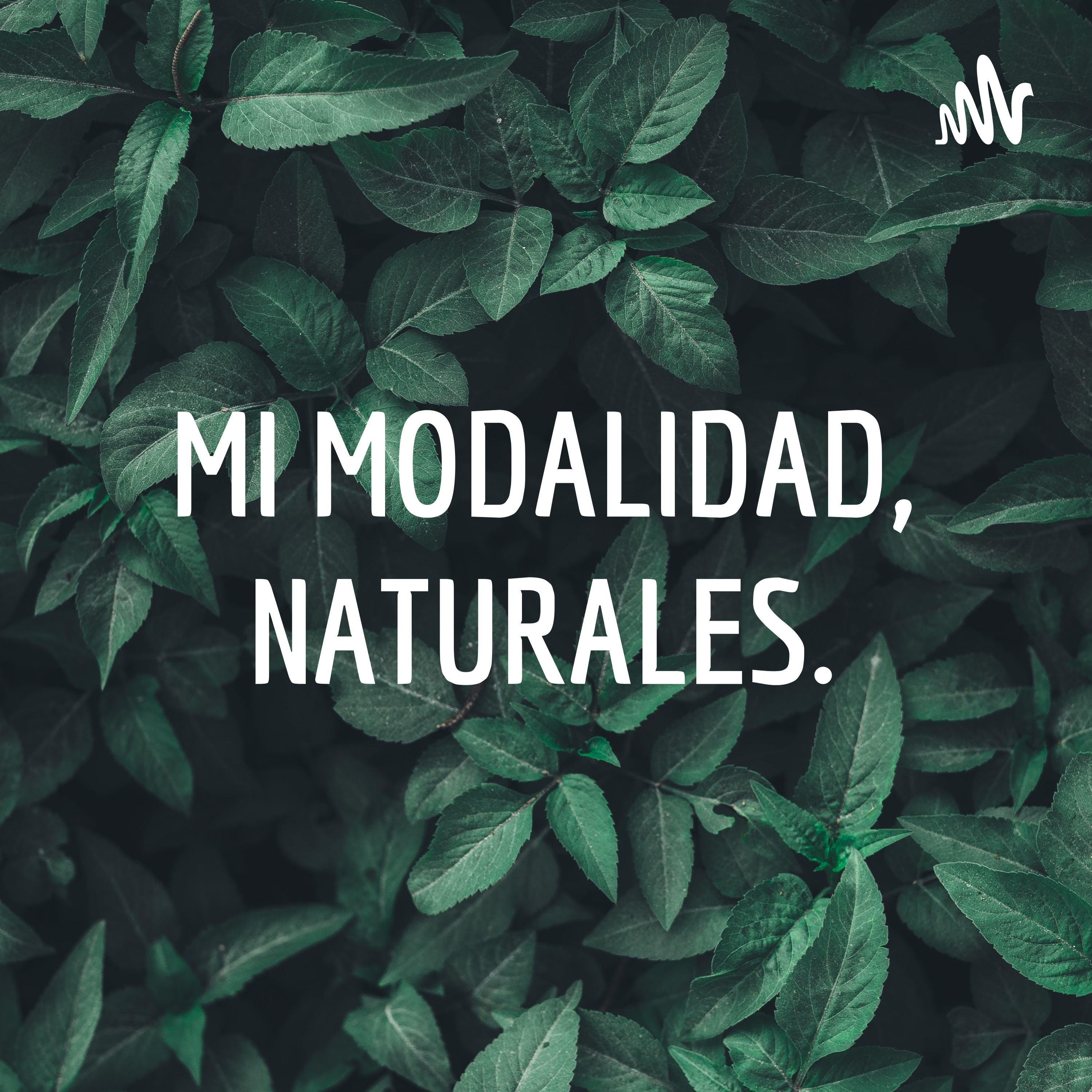 MI MODALIDAD, NATURALES.