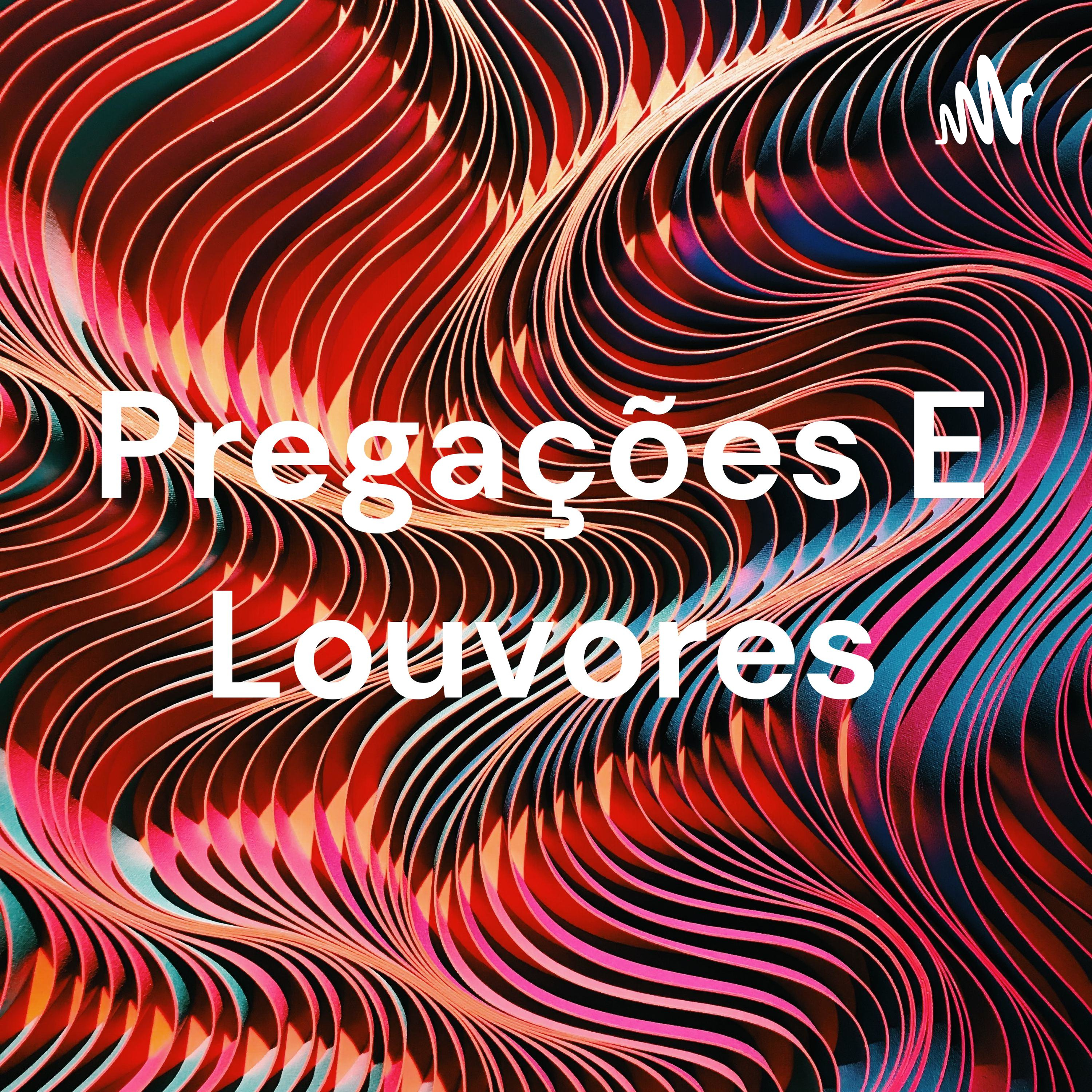 Pregações E Louvores