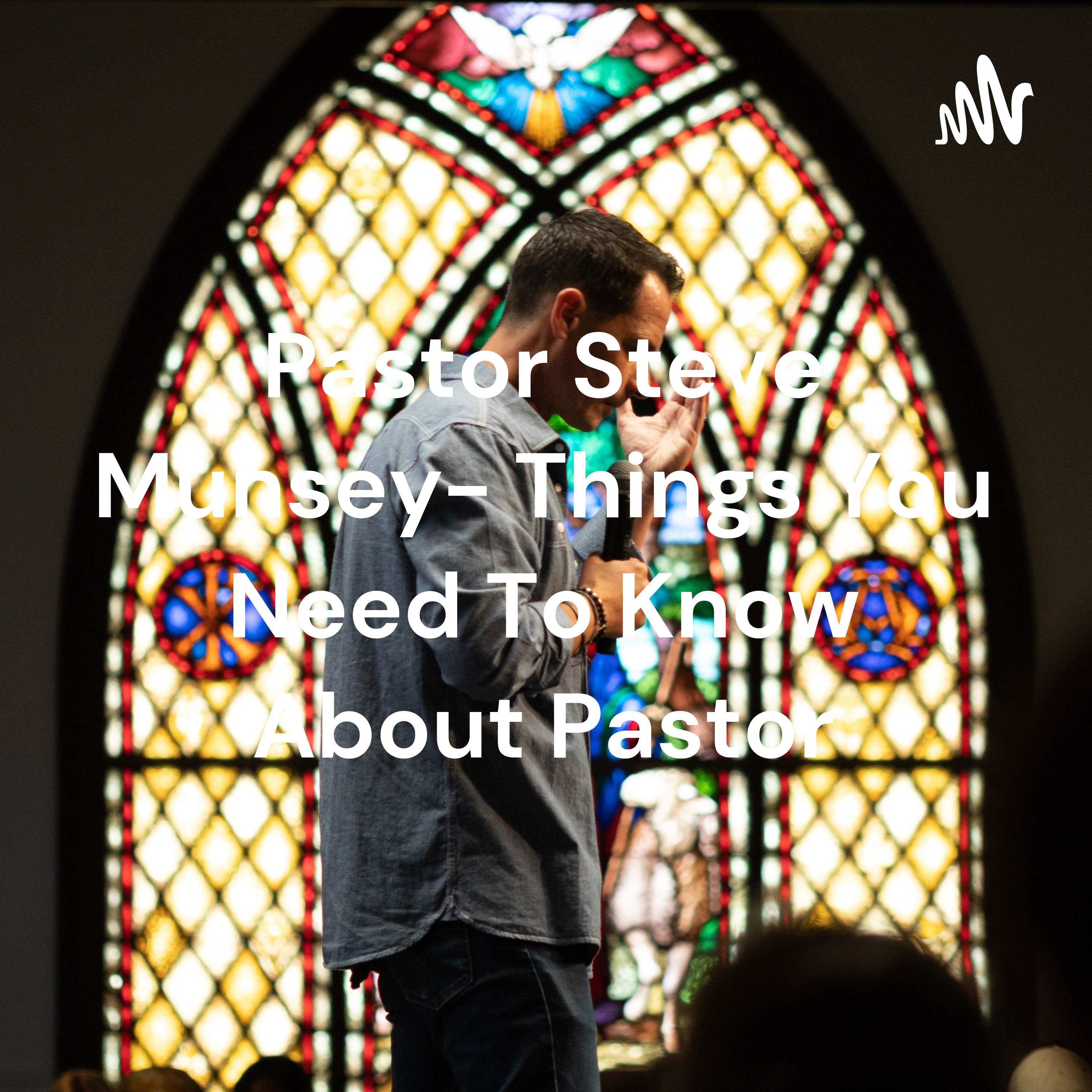 Pastor Steve Munsey- Things You Need To Know About Pastor