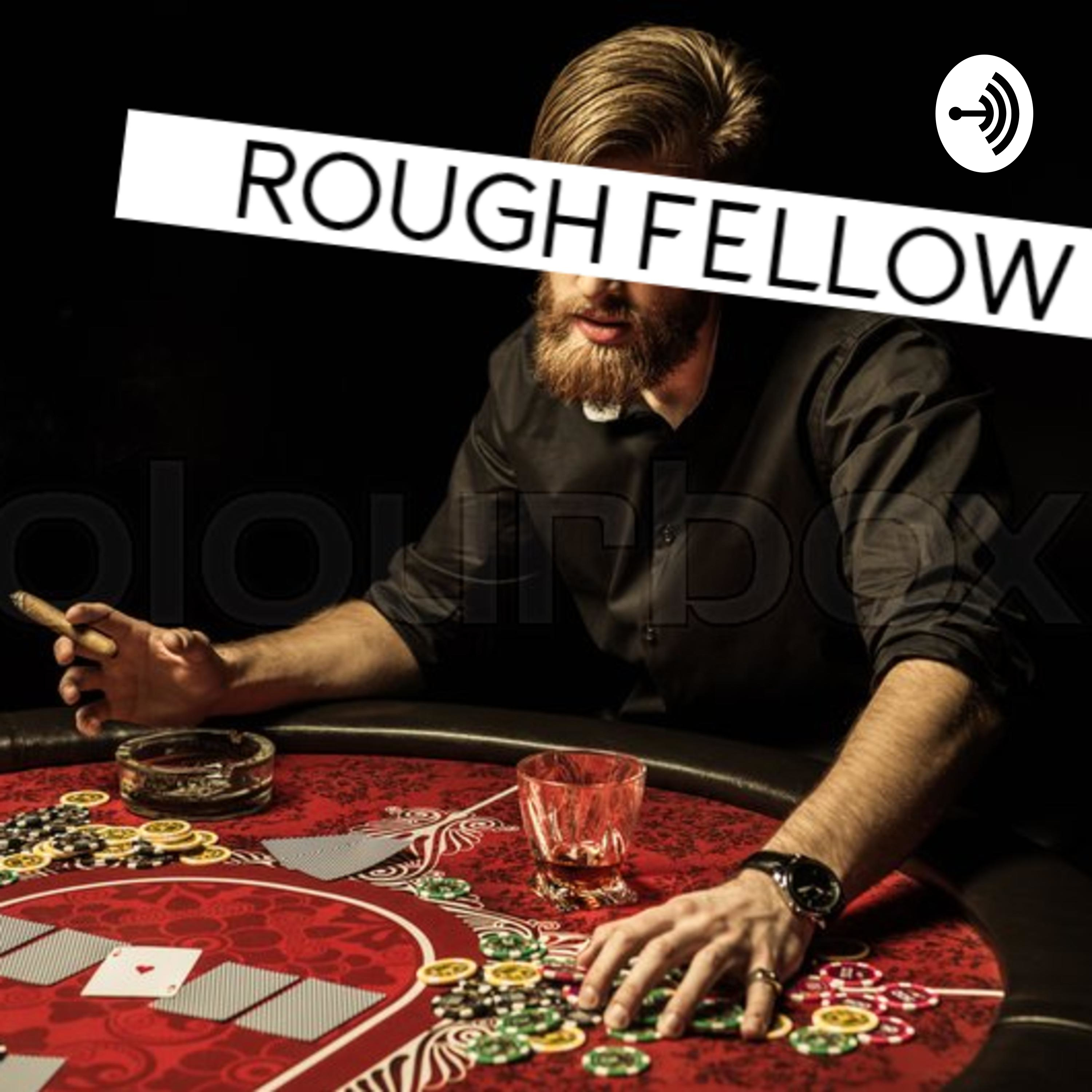 Rough Fellow Podcast