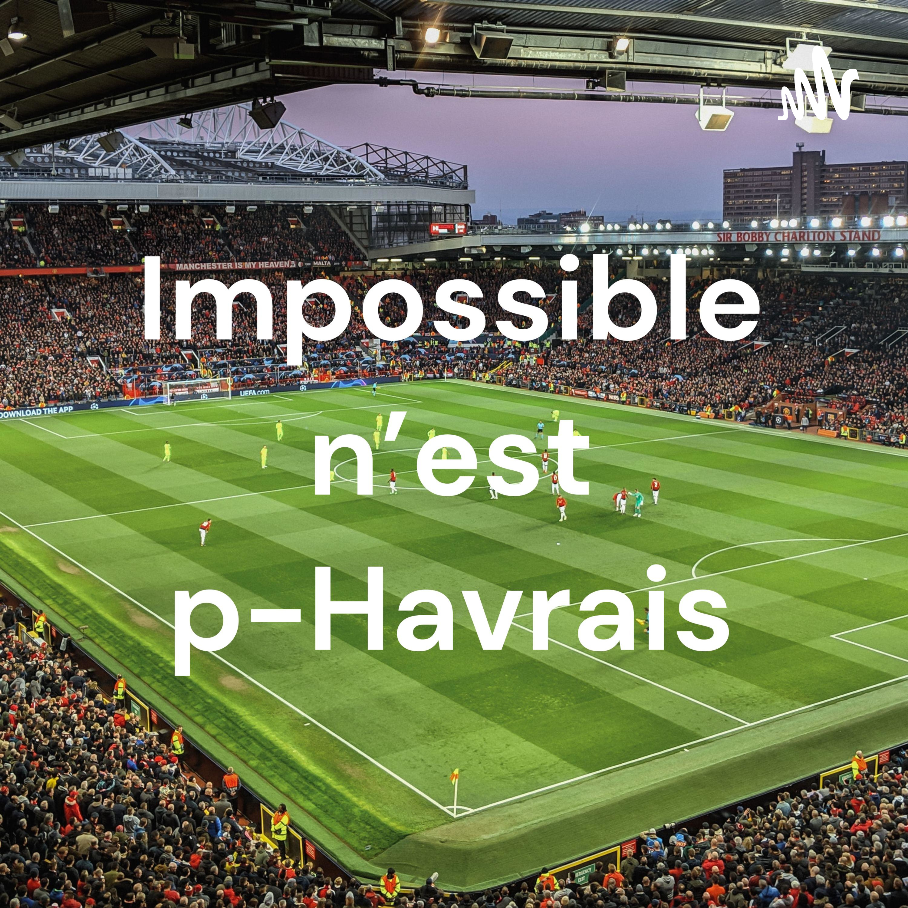 Impossible n\'est p-Havrais