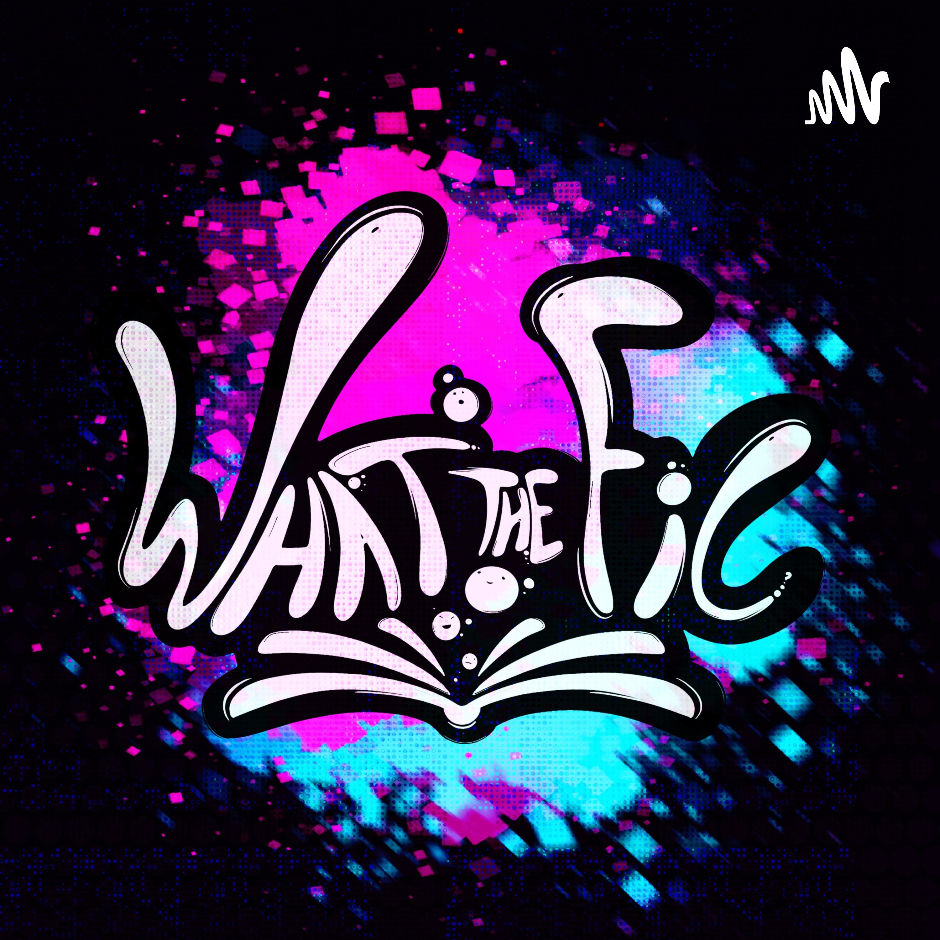 What The Fic podcast artwork