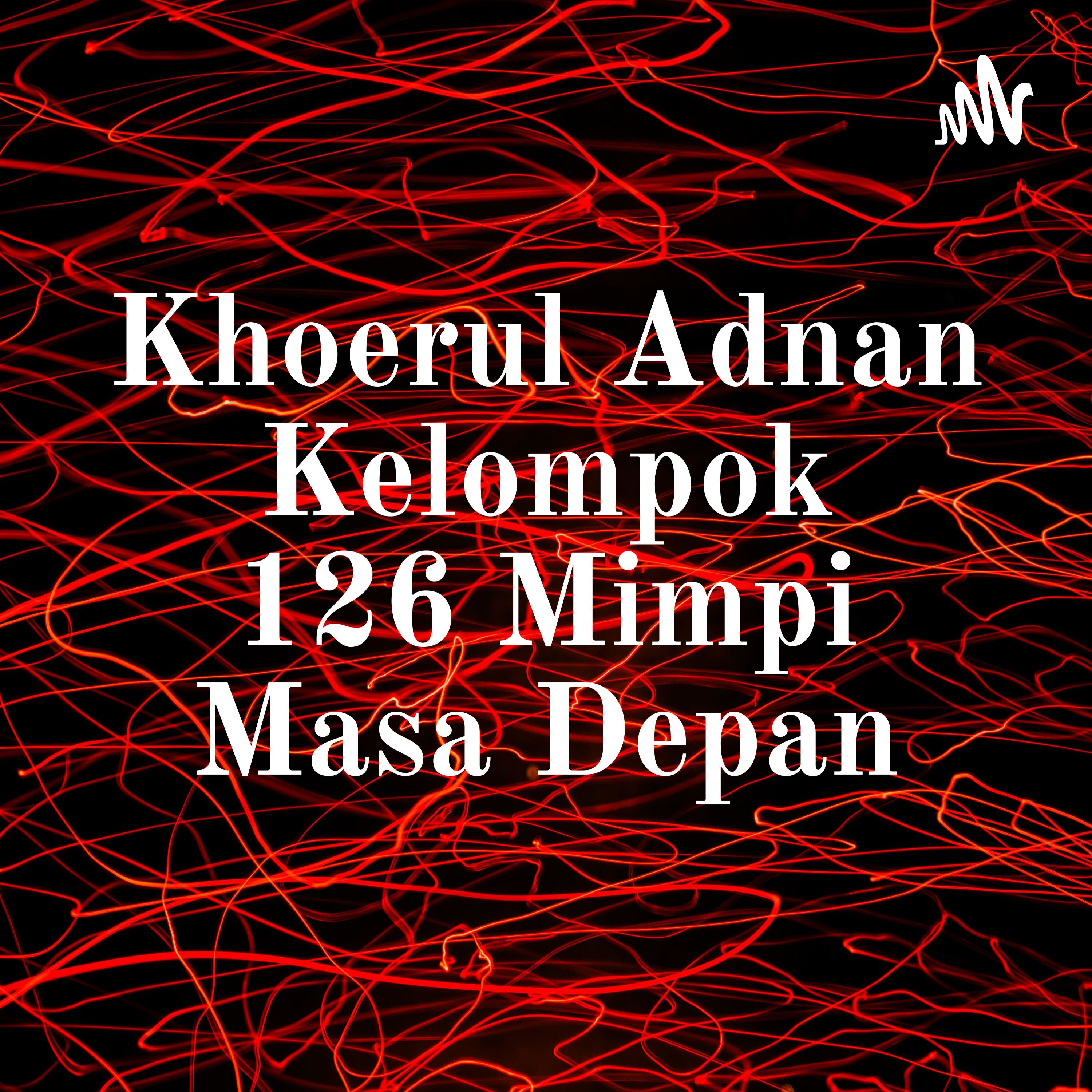 Khoerul Adnan Kelompok 126 Mimpi Masa Depan