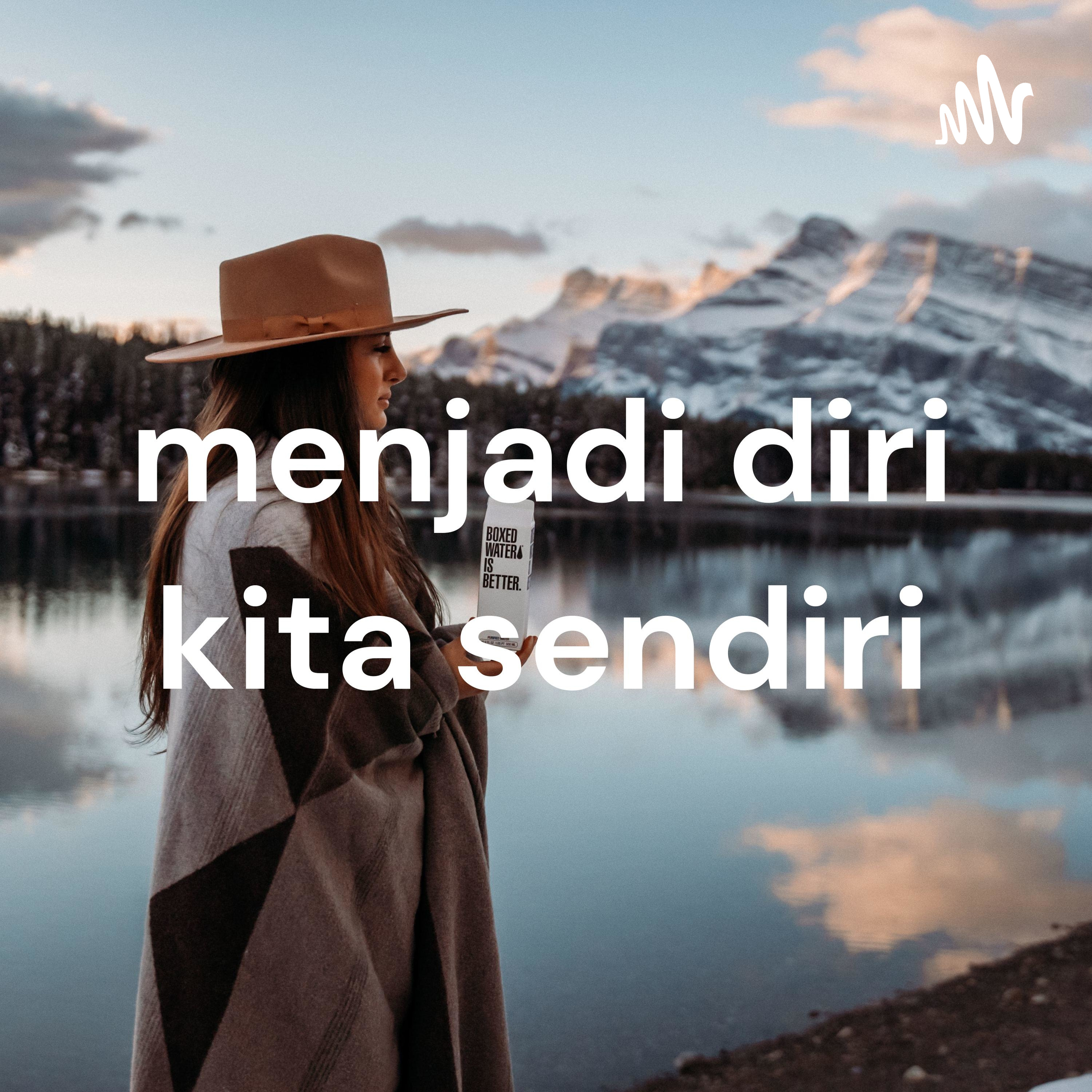 menjadi diri kita sendiri