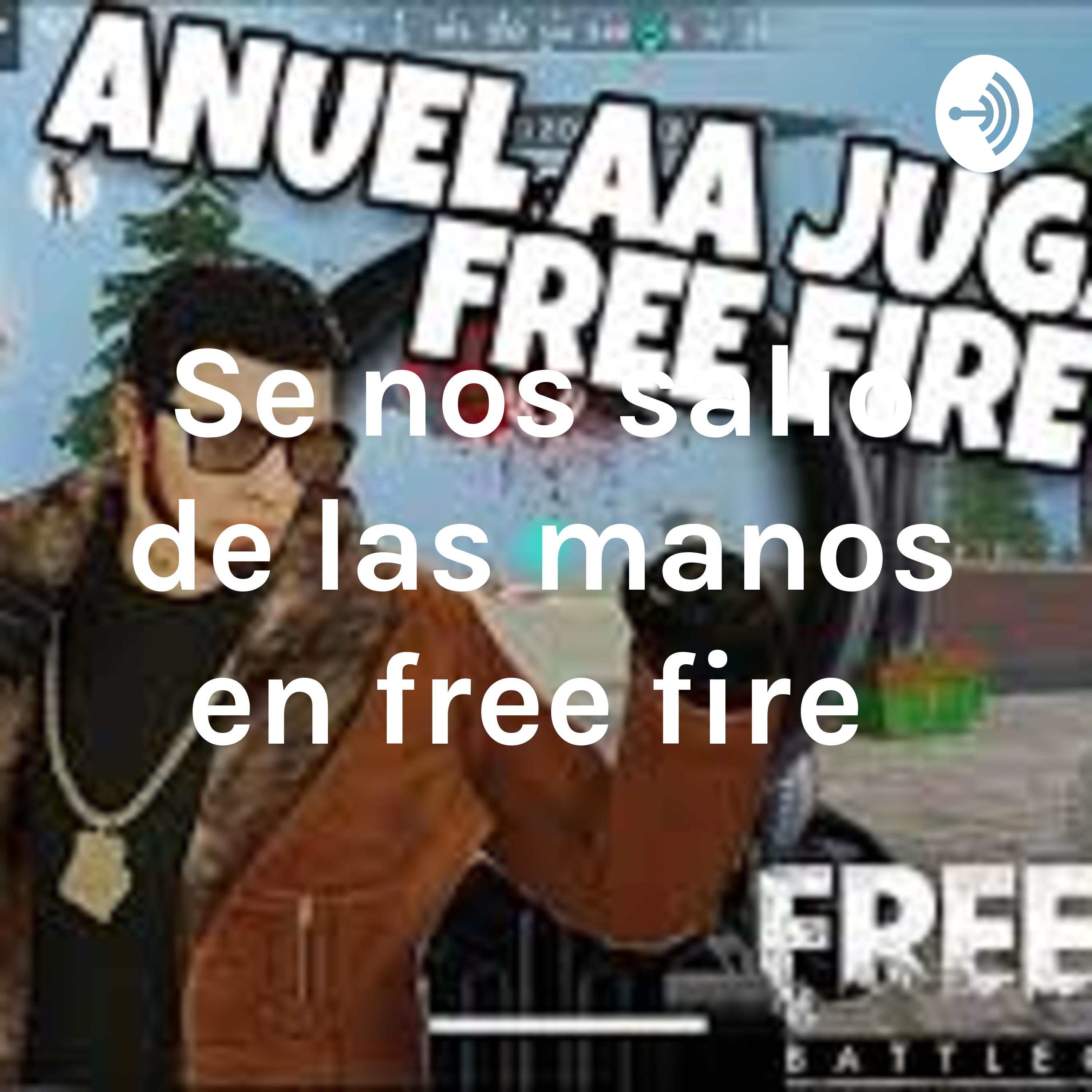 Se nos salio de las manos en free fire 