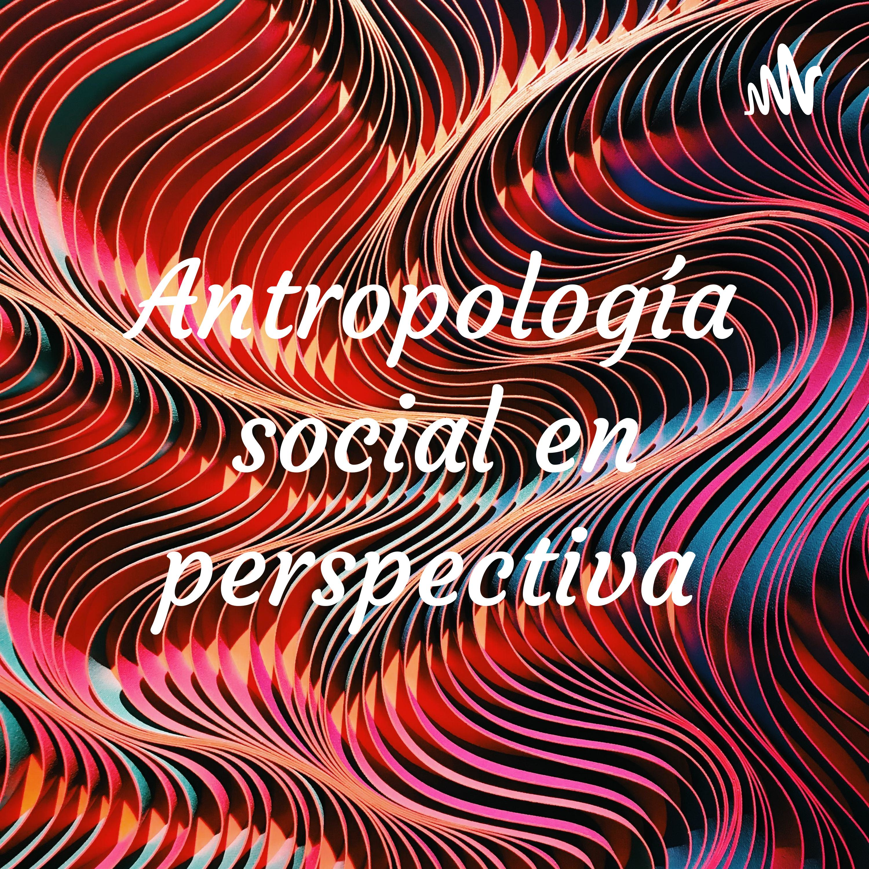 Antropología social en perspectiva
