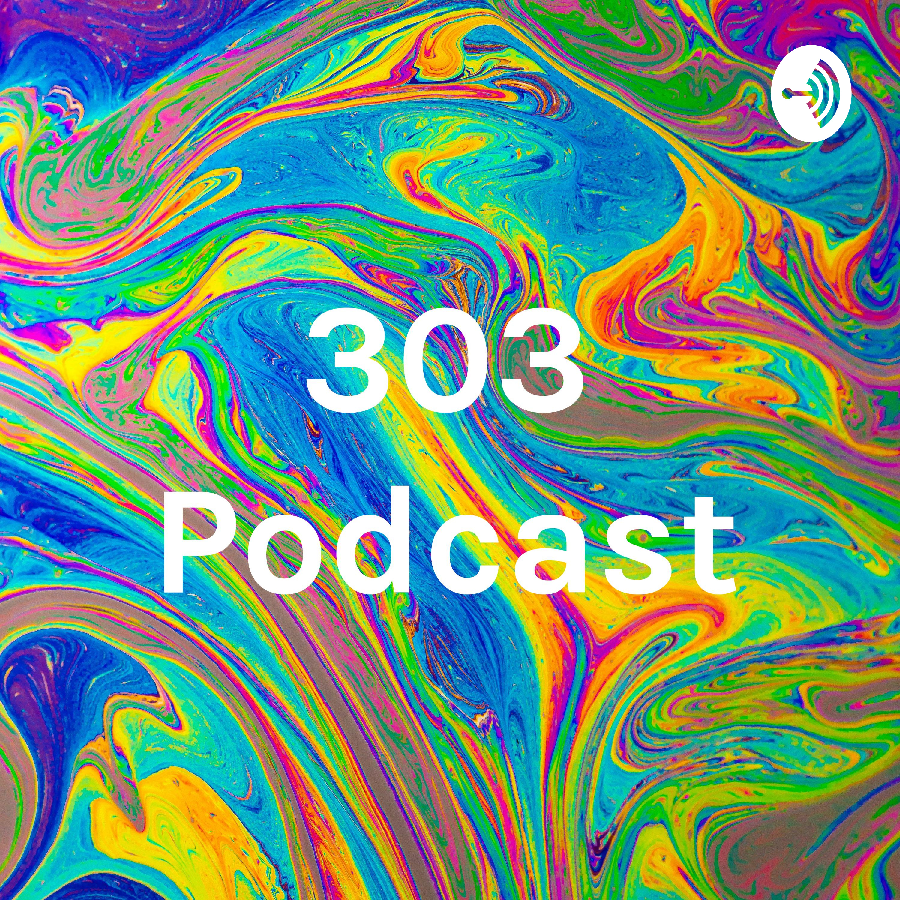 303 podcast